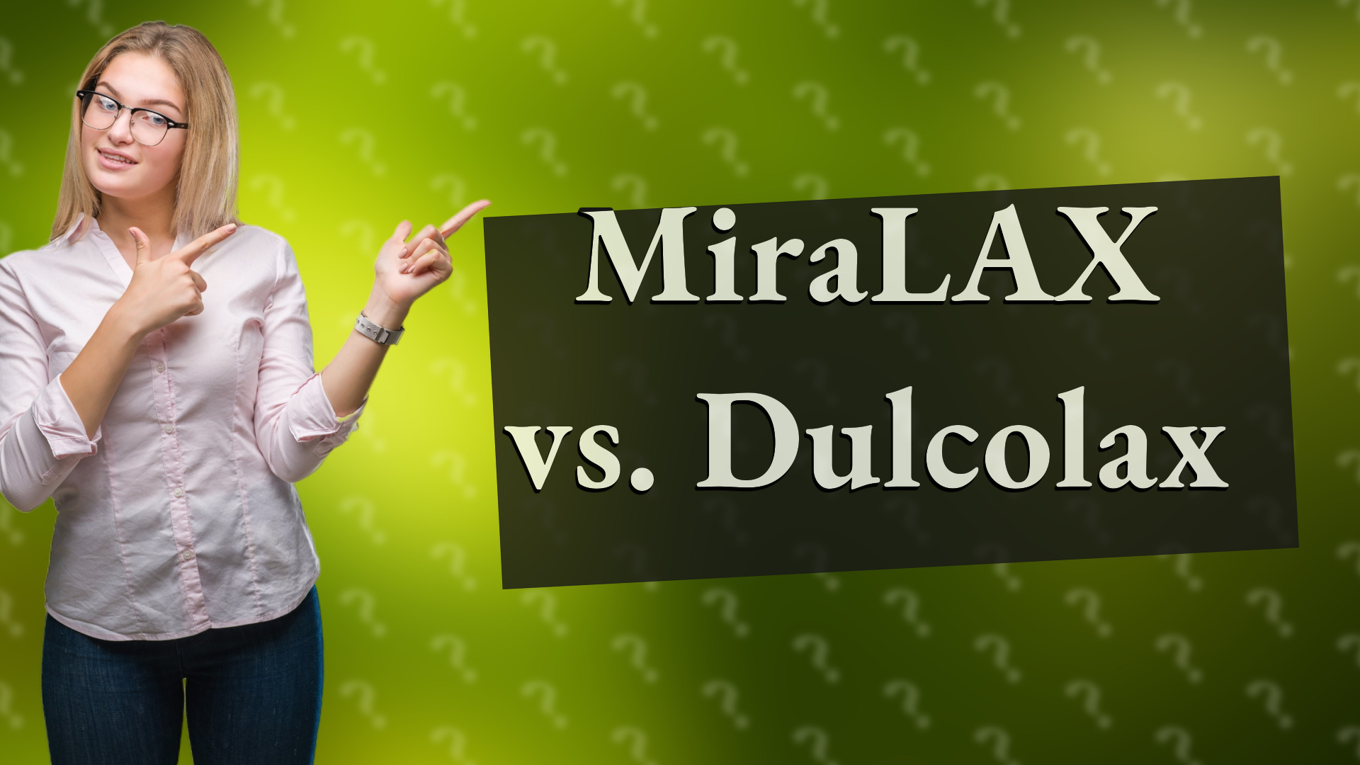 MiraLAX vs. Dulcolax