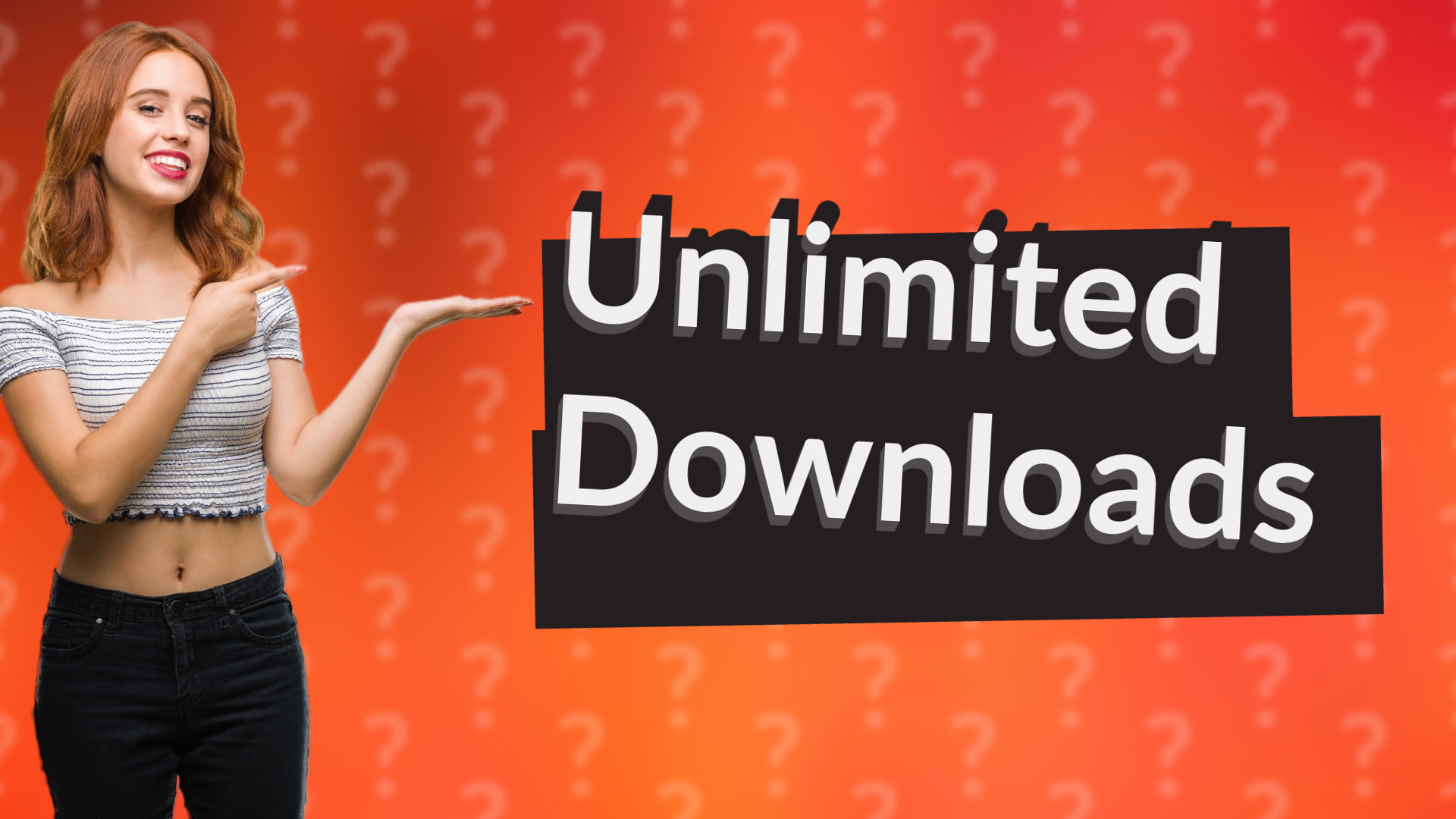 Unlimited Downloads