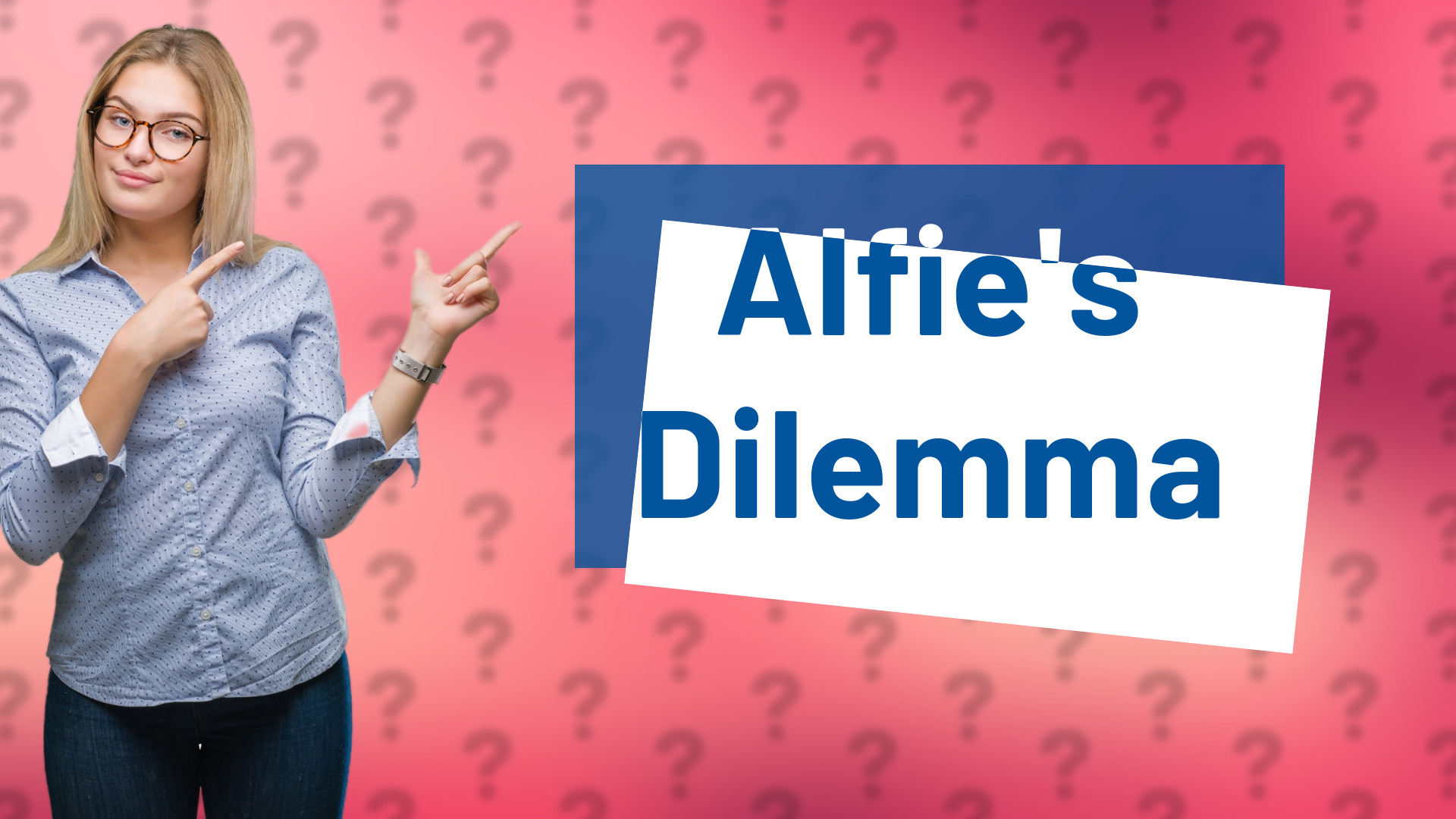 Alfie's Dilemma