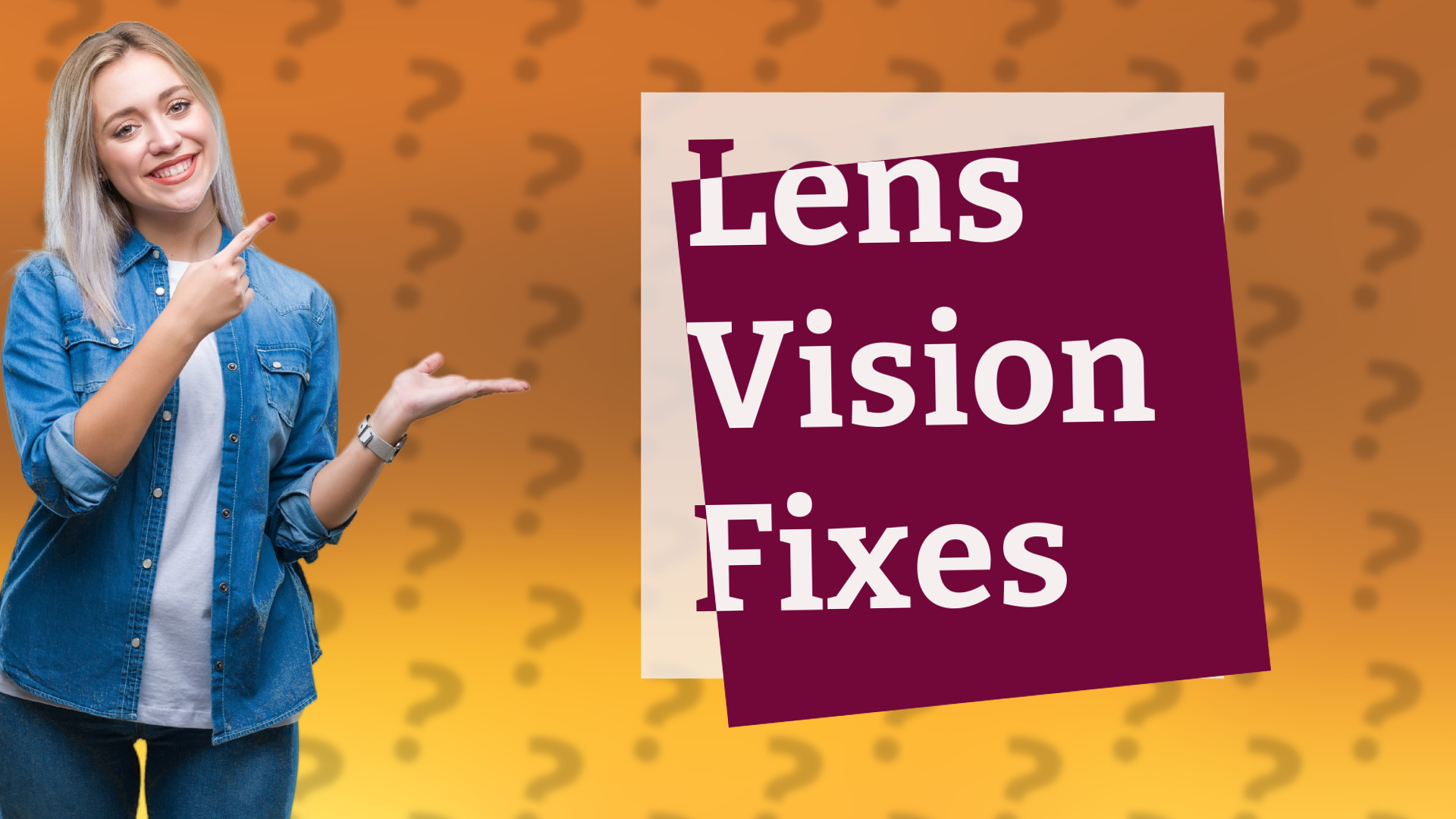 Lens Vision Fixes