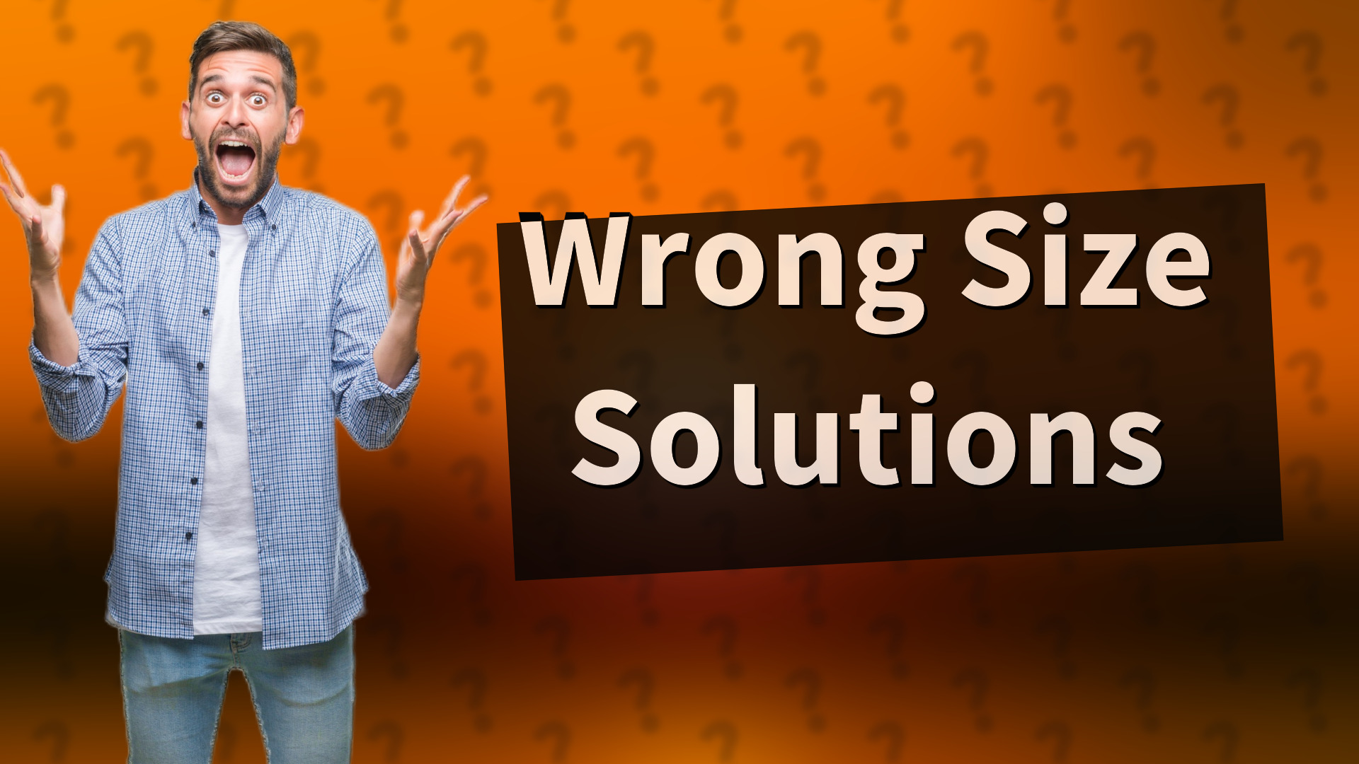 Wrong Size Solutions