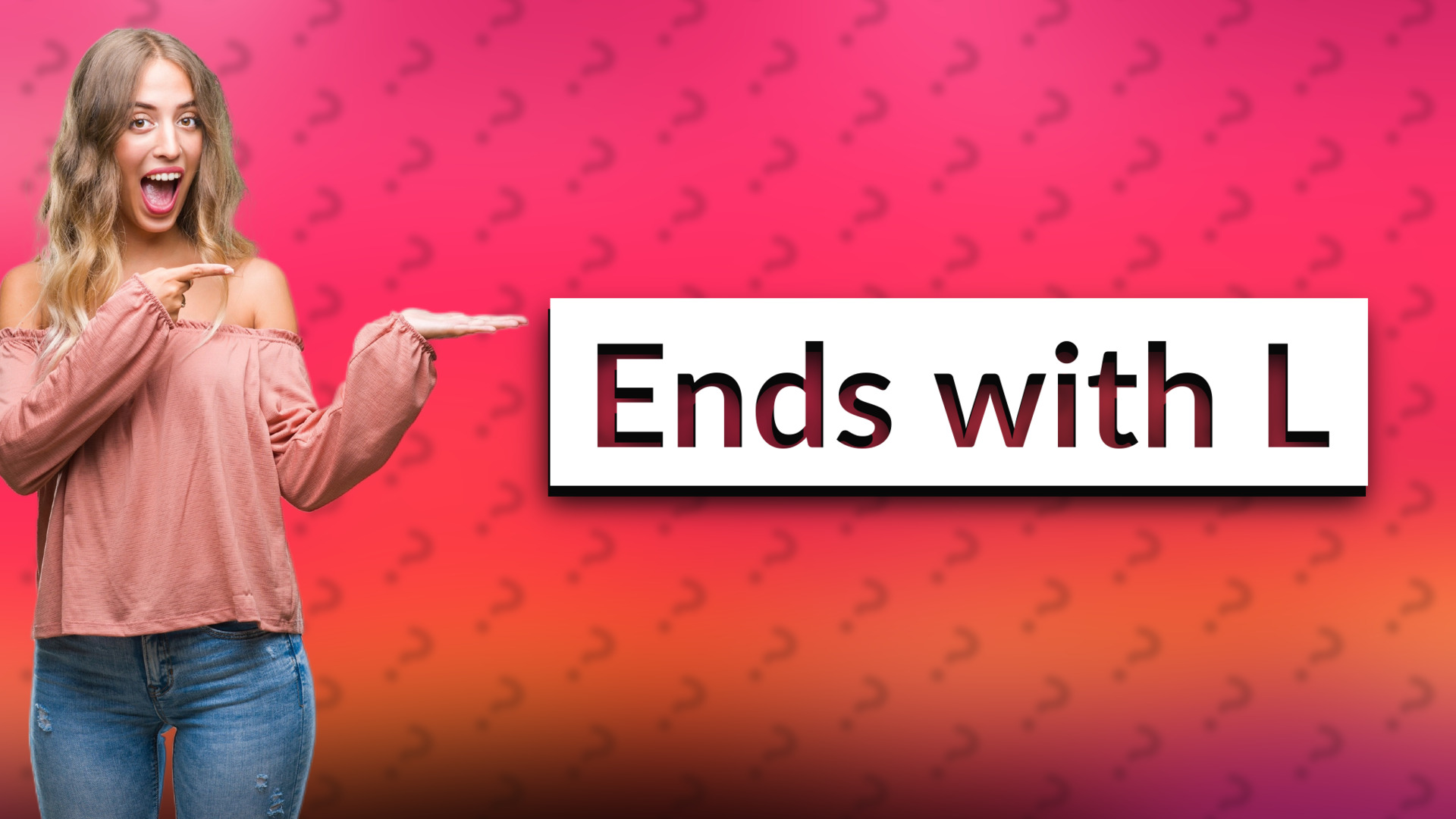 Ends with L