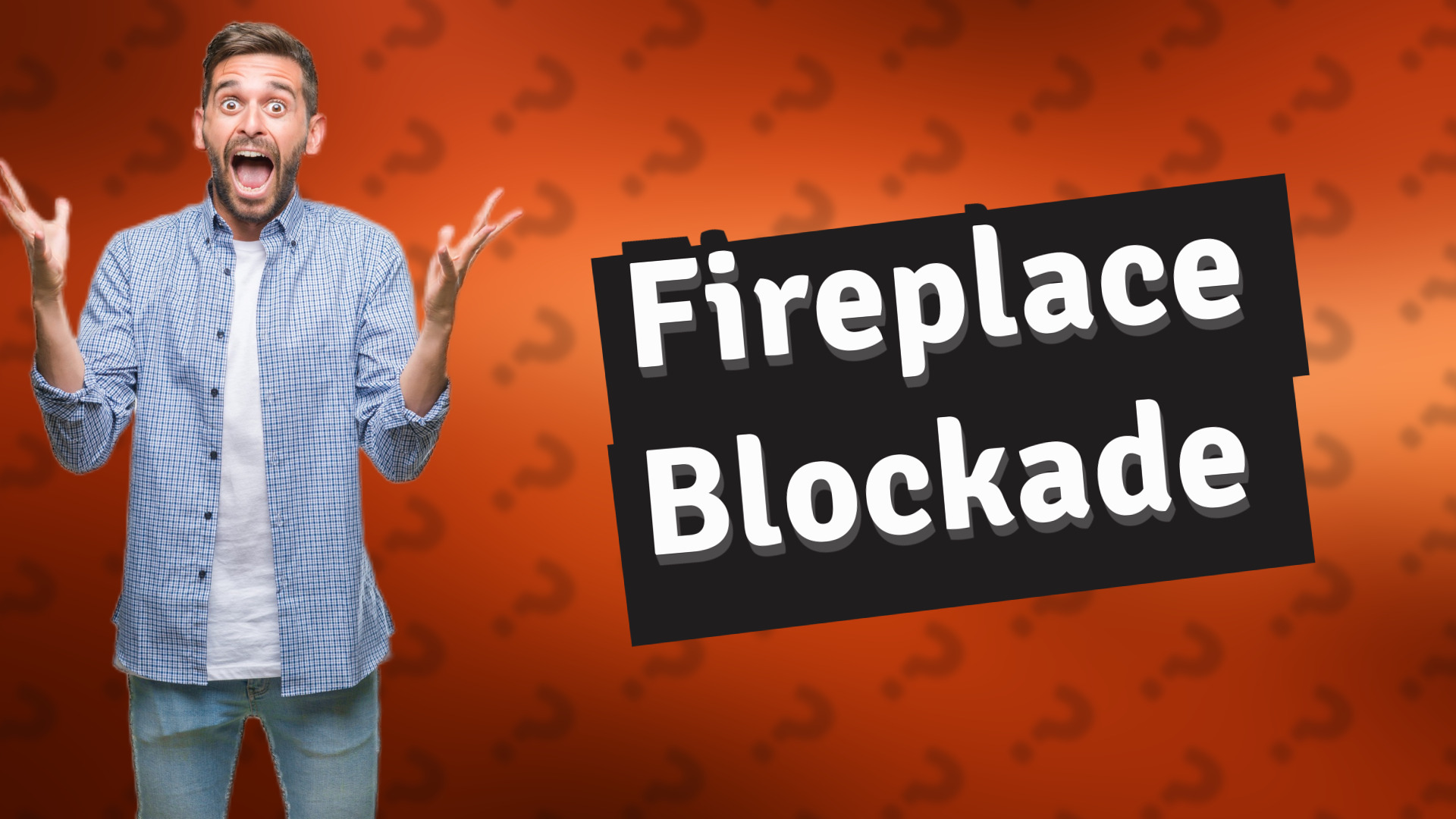Fireplace Blockade