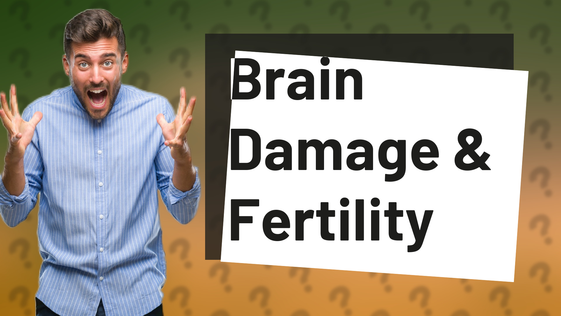 Brain Damage & Fertility