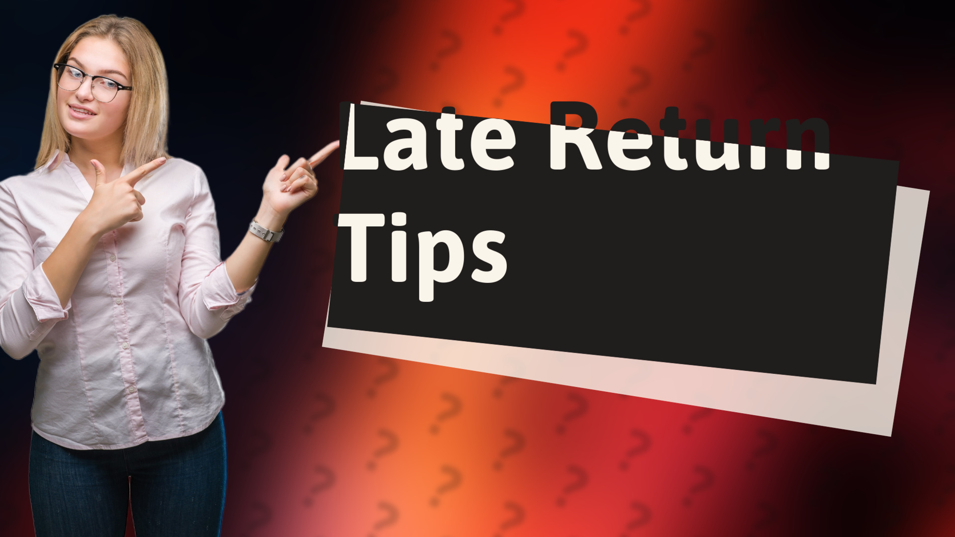 Late Return Tips