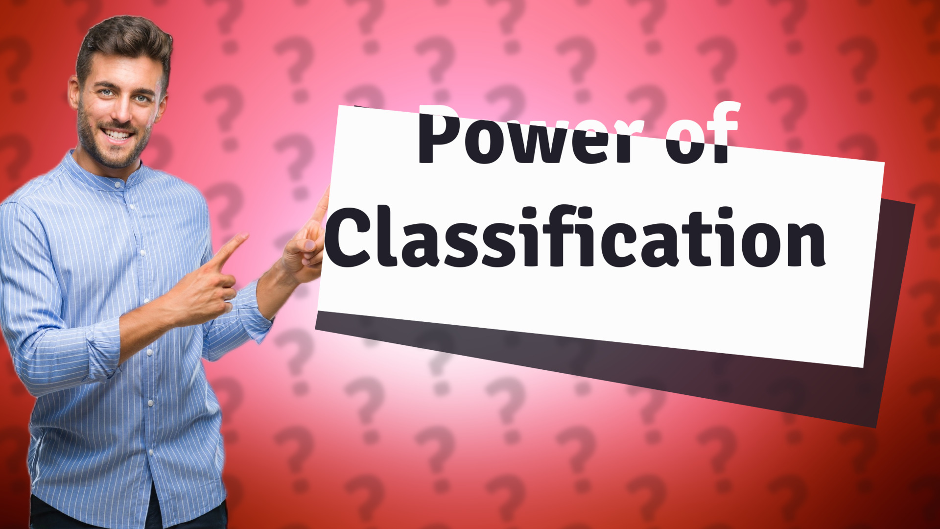 Power of Classification