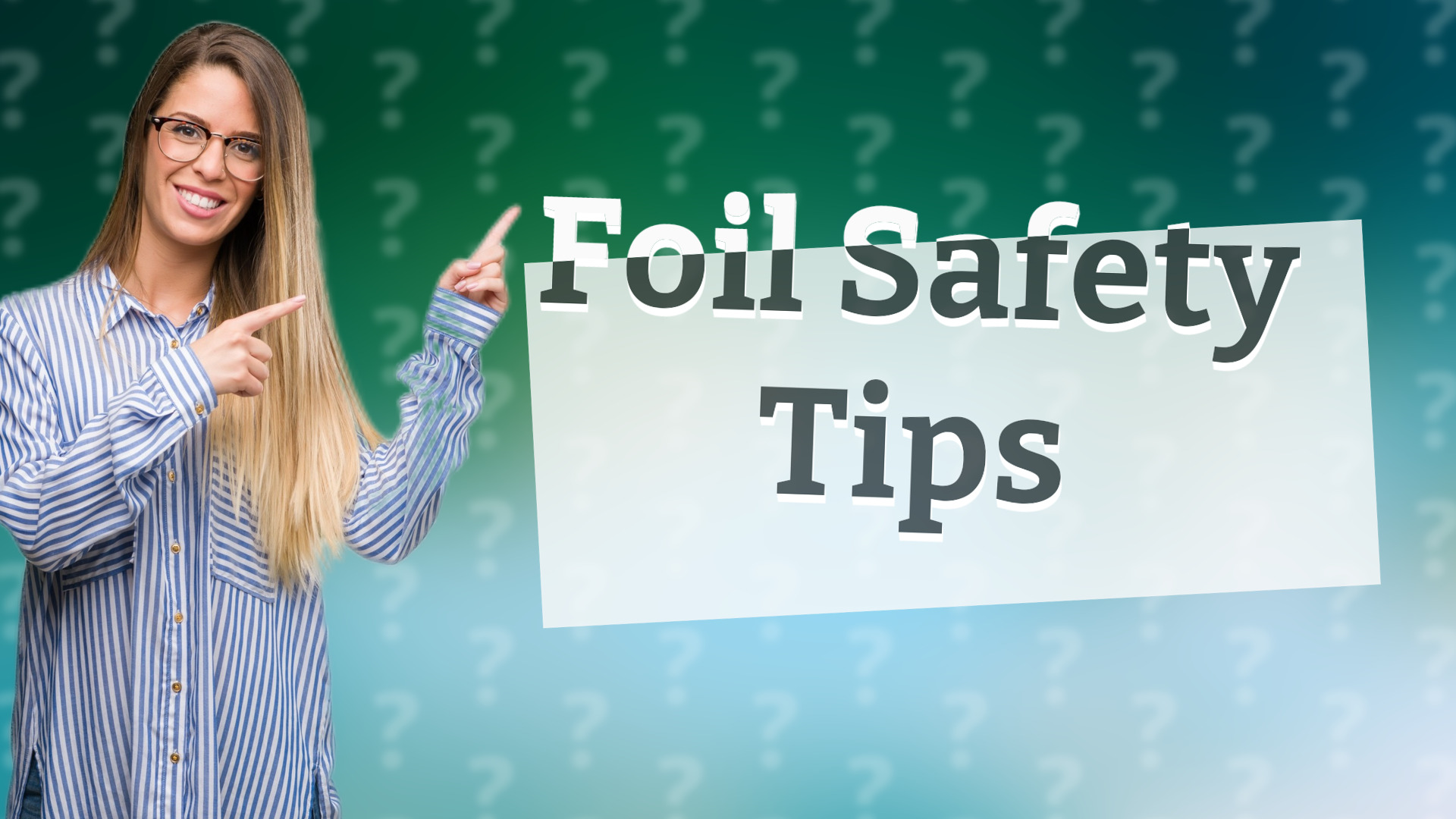Foil Safety Tips