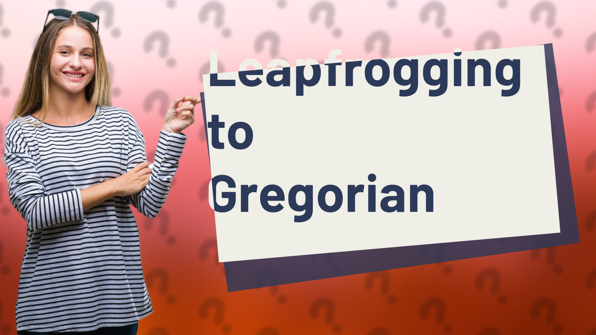 Leapfrogging to Gregorian