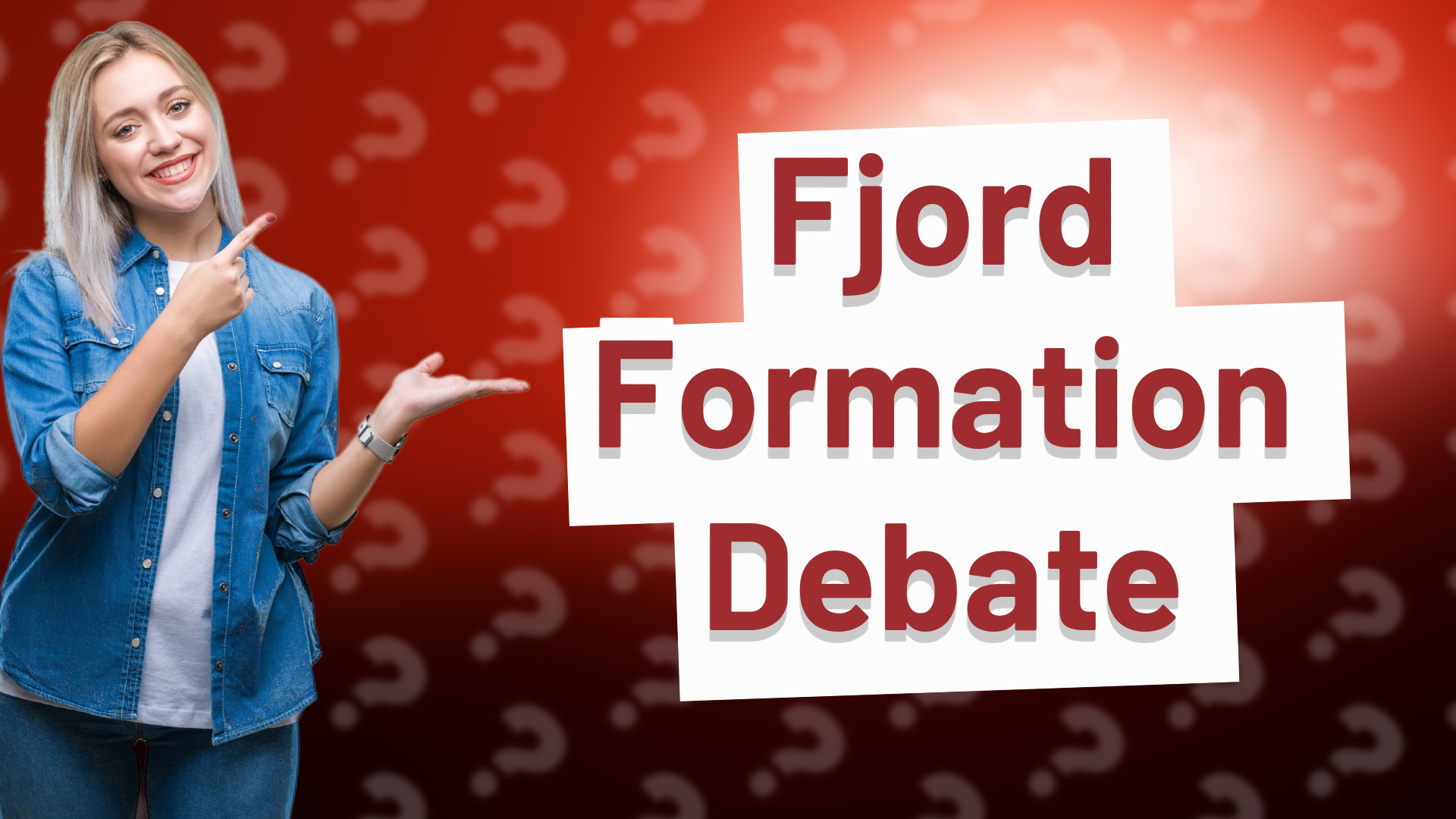 Fjord Formation Debate