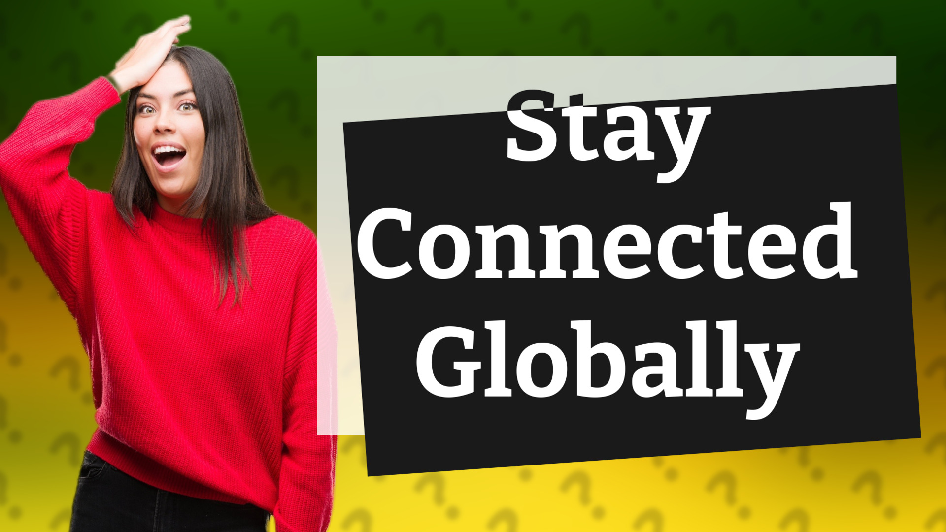 Stay Connected Globally
