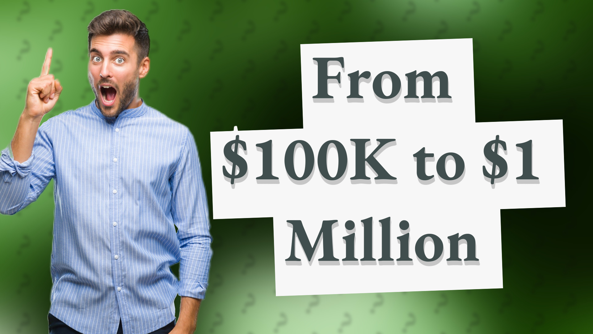 From $100K to $1 Million