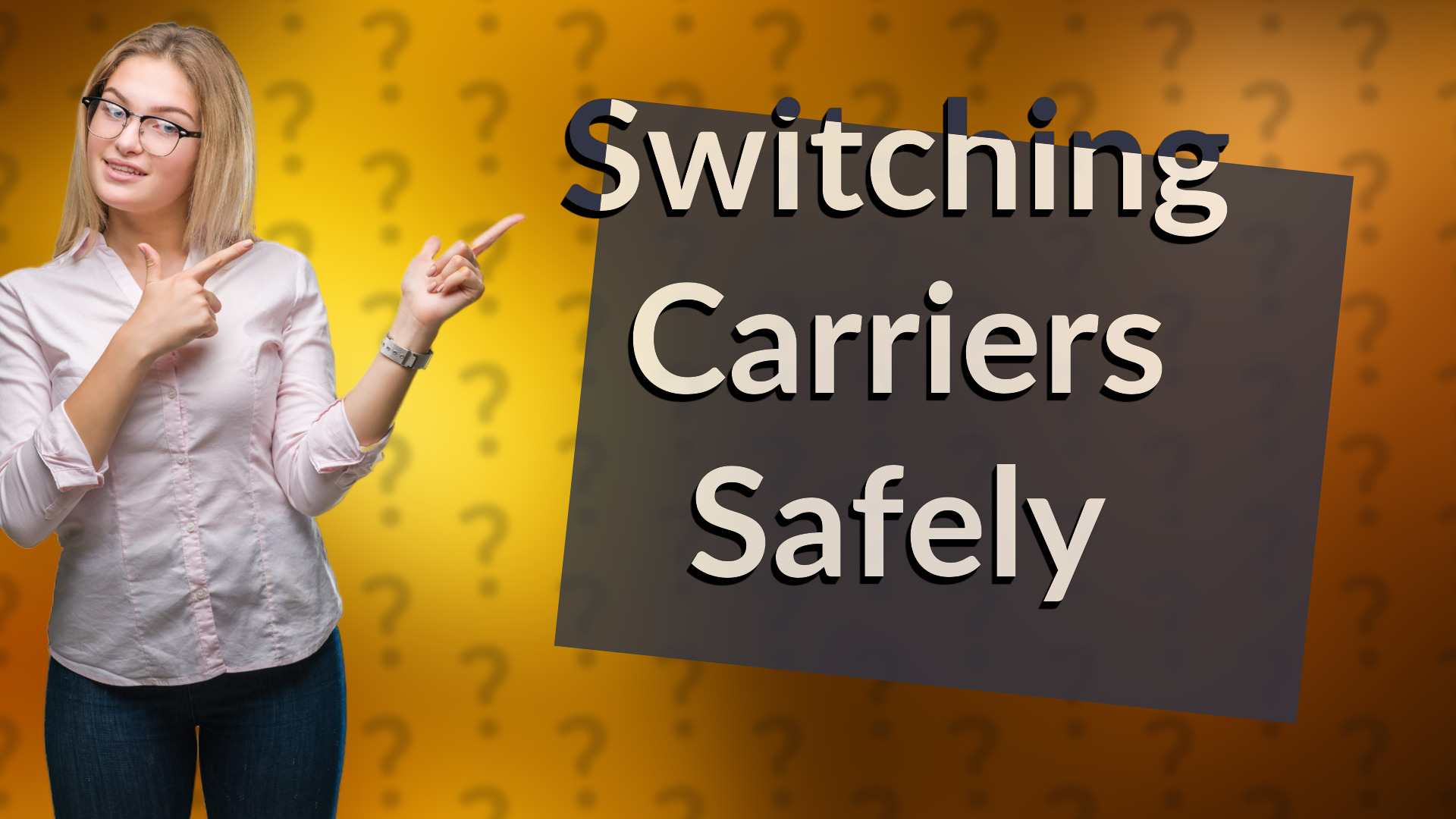Switching Carriers Safely