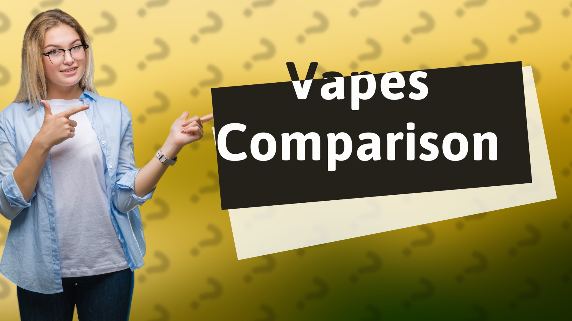 Vapes Comparison