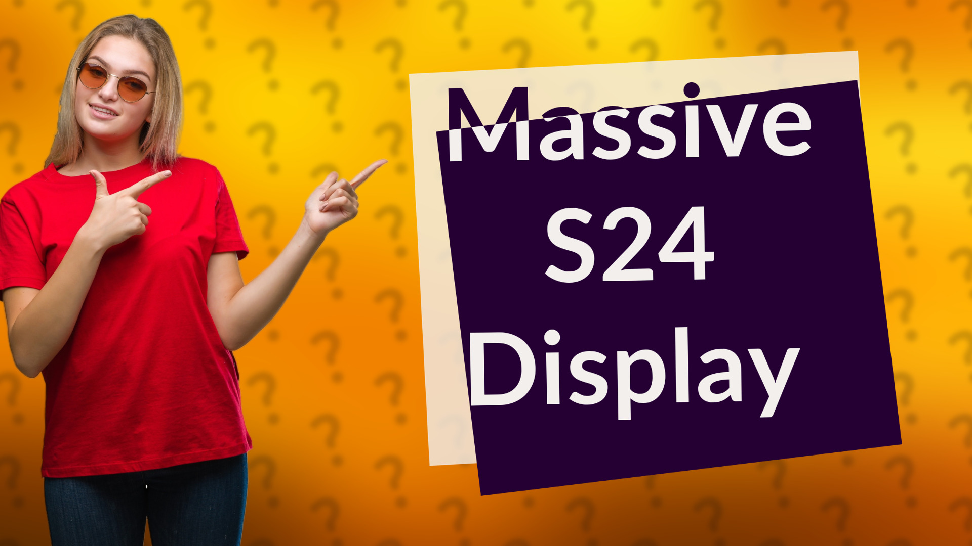 Massive S24 Display