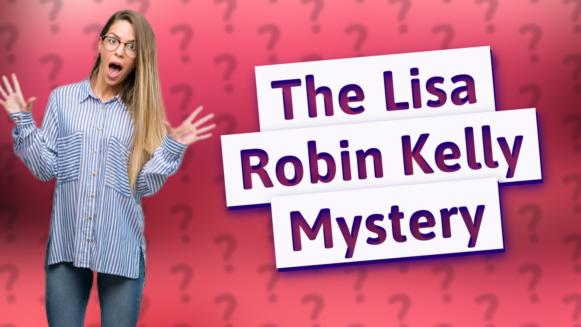 The Lisa Robin Kelly Mystery