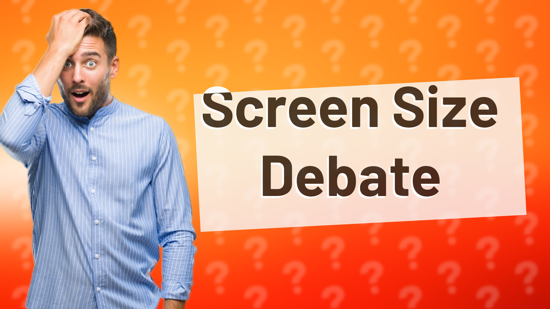 Screen Size Debate