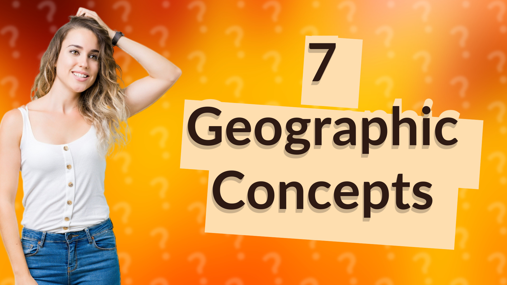 7 Geographic Concepts