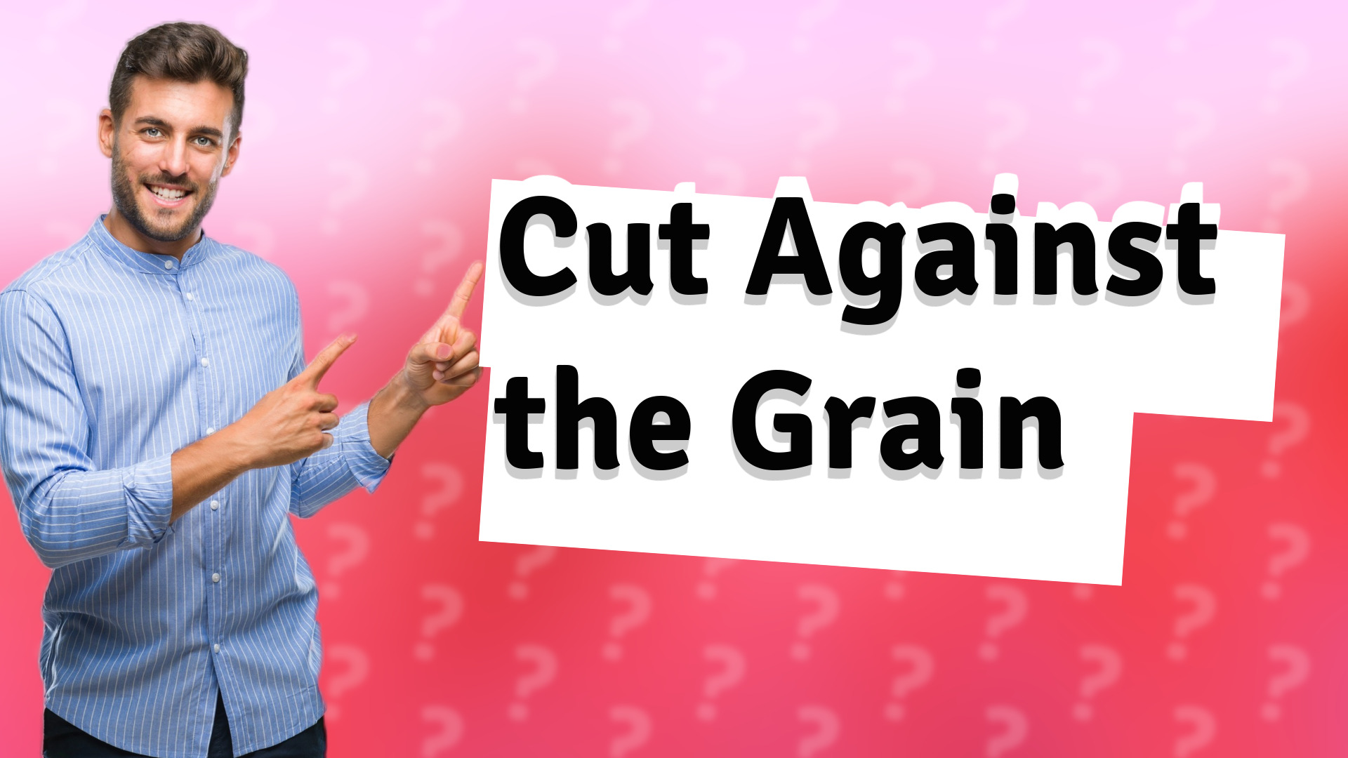 Cut Against the Grain