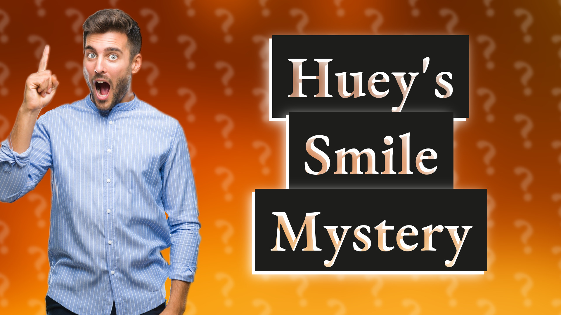 Huey's Smile Mystery