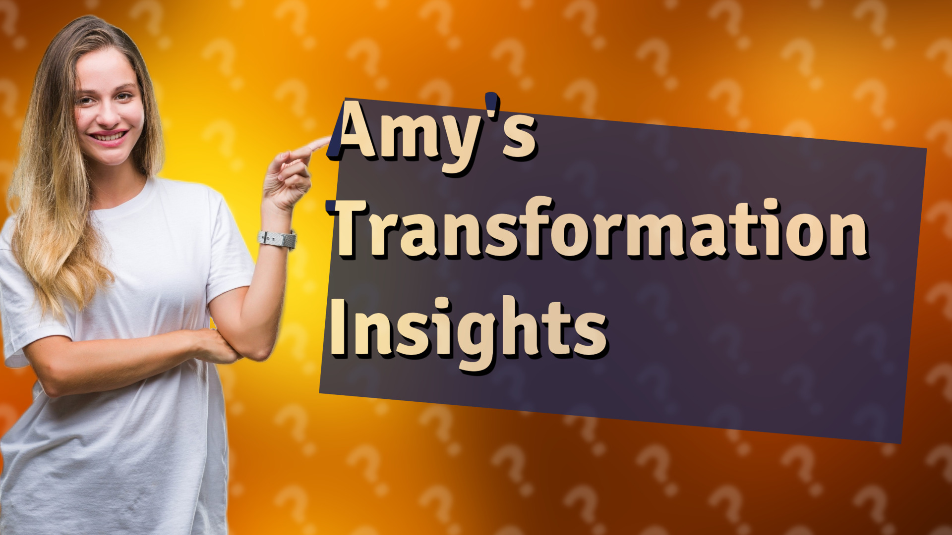 Amy's Transformation Insights