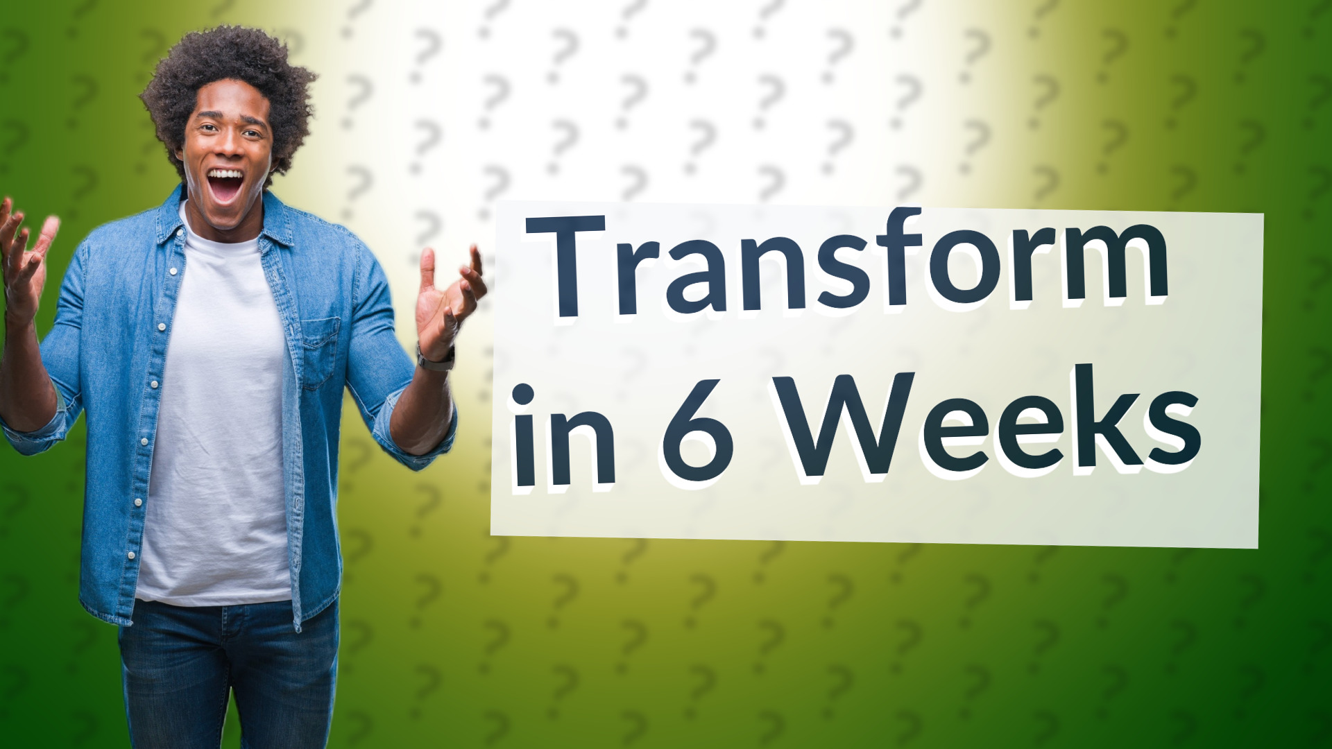 Transform in 6 Weeks