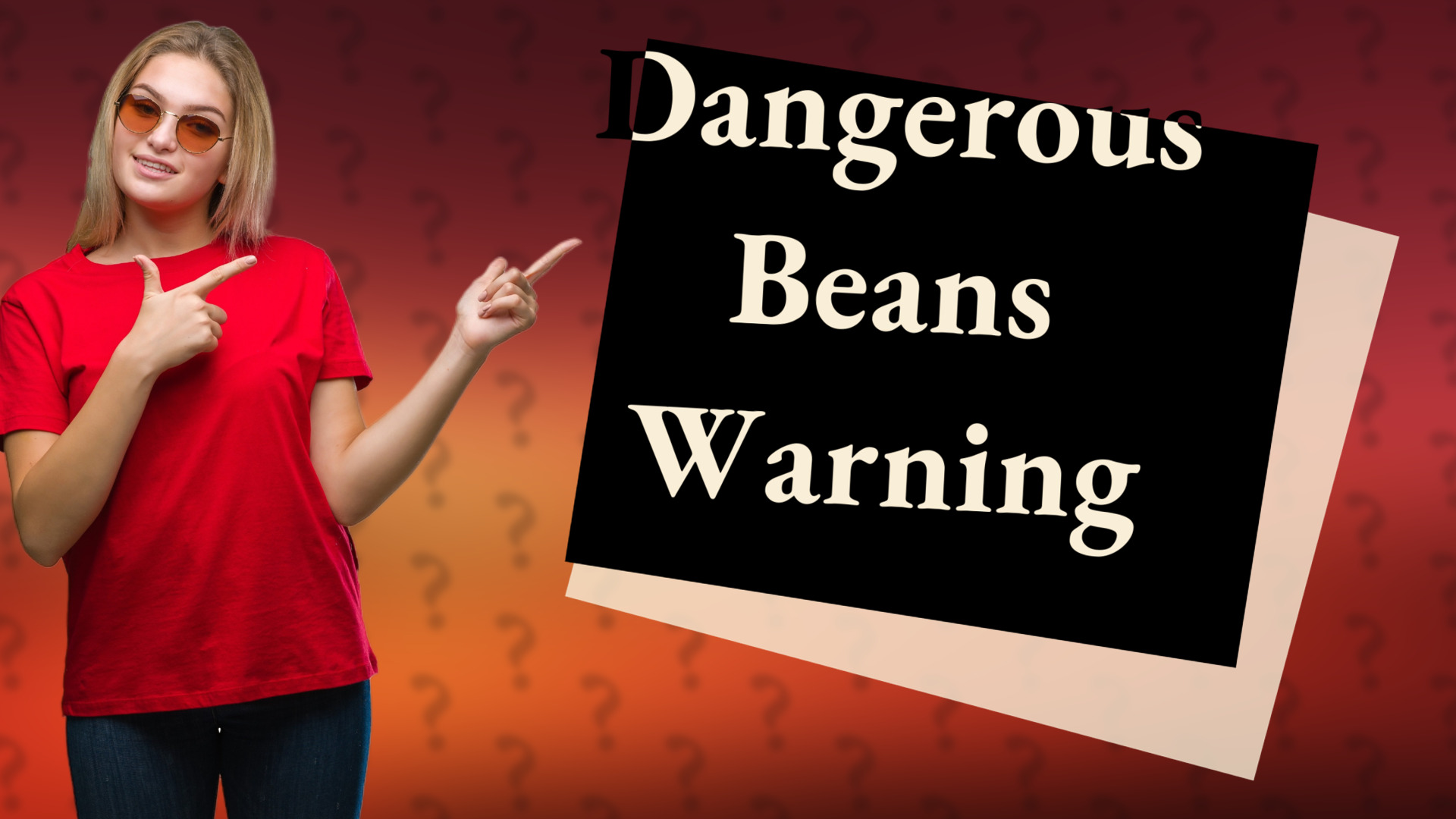 Dangerous Beans Warning