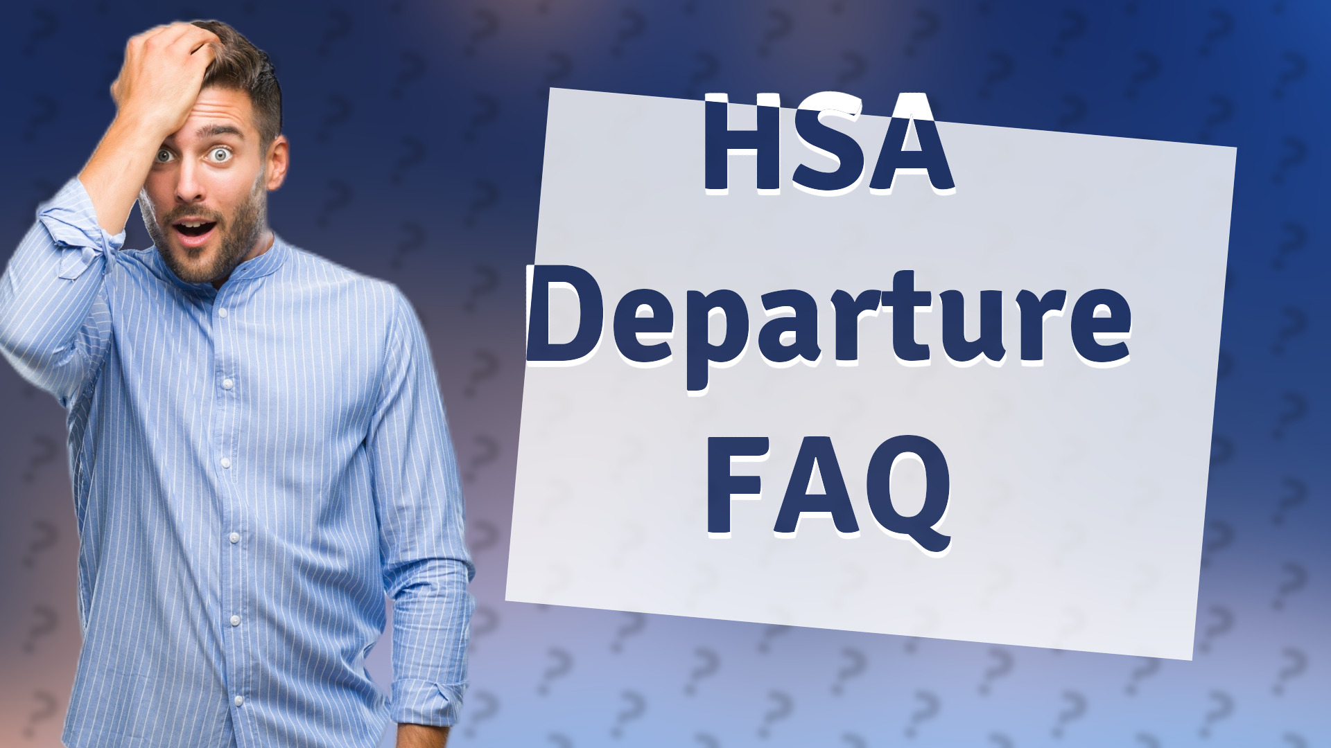 HSA Departure FAQ