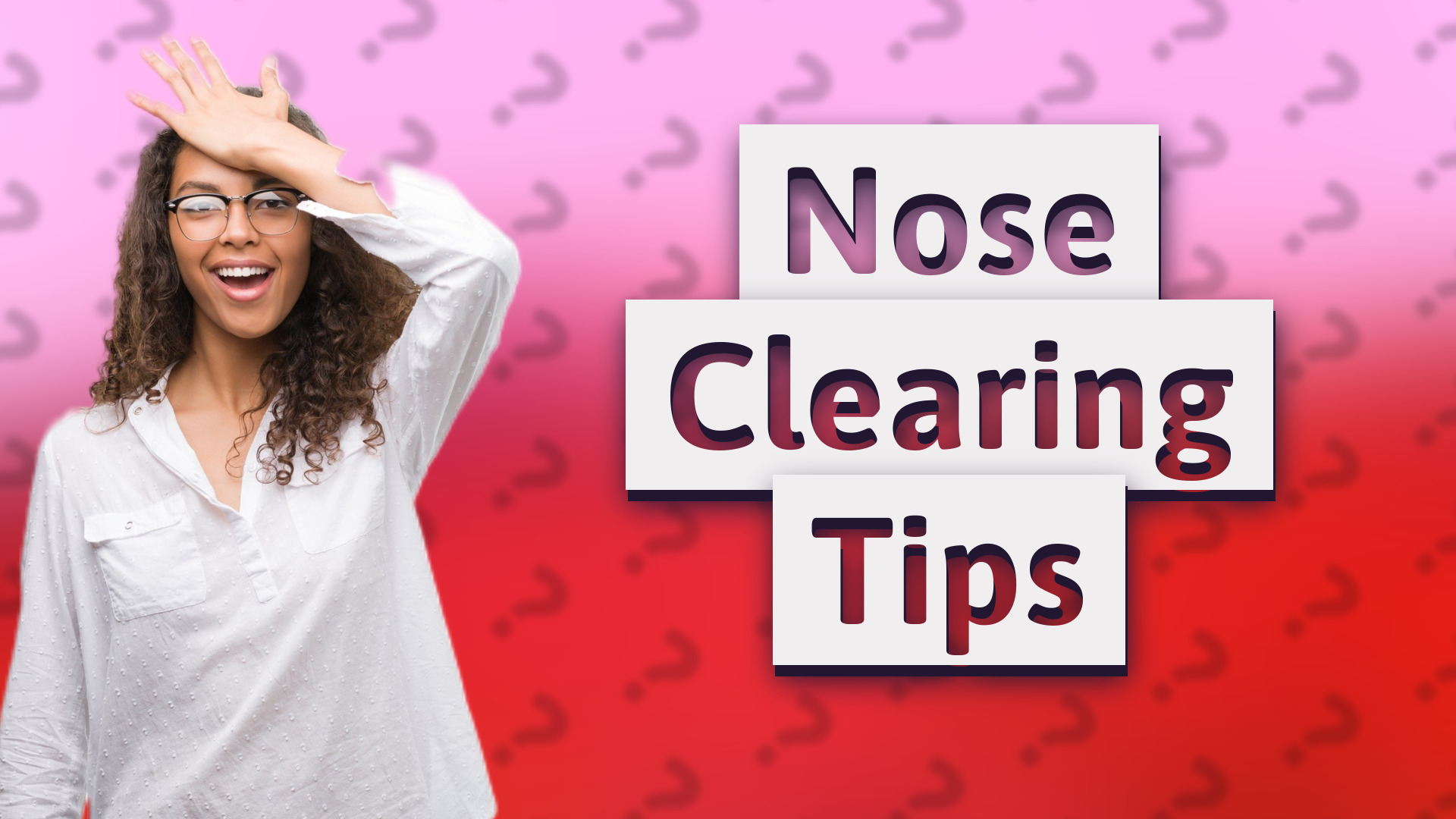 Nose Clearing Tips