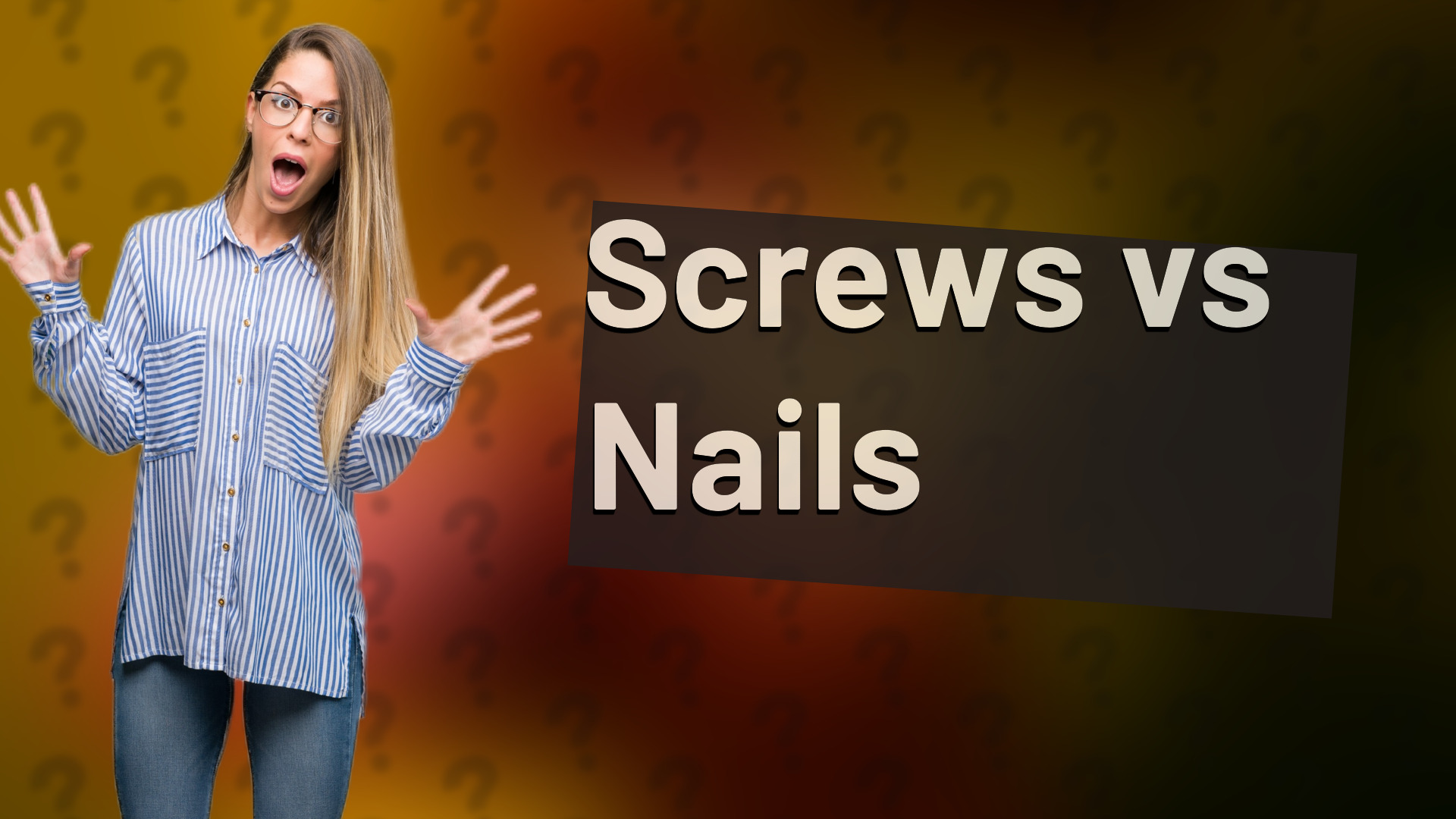 Screws vs Nails