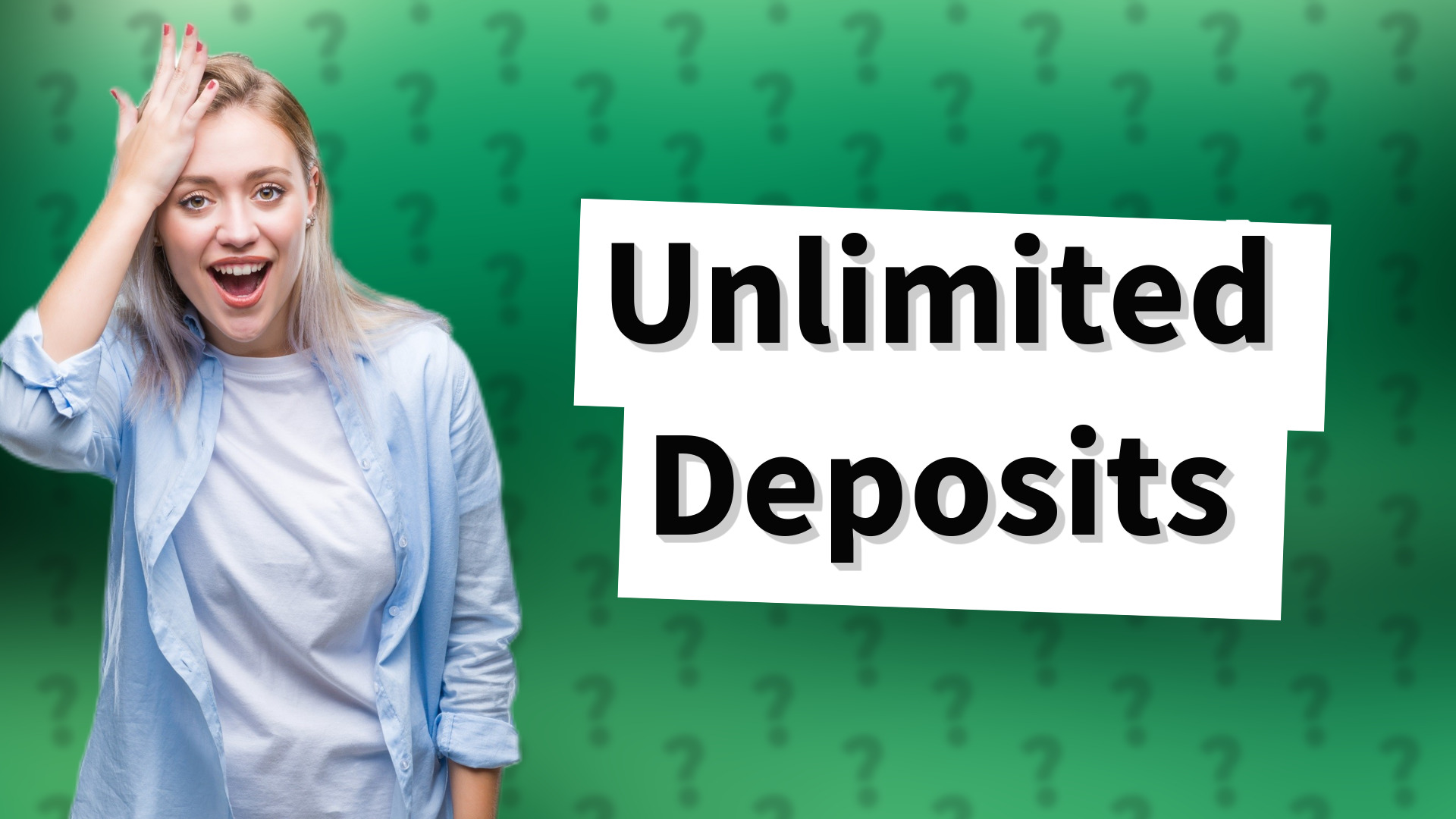 Unlimited Deposits