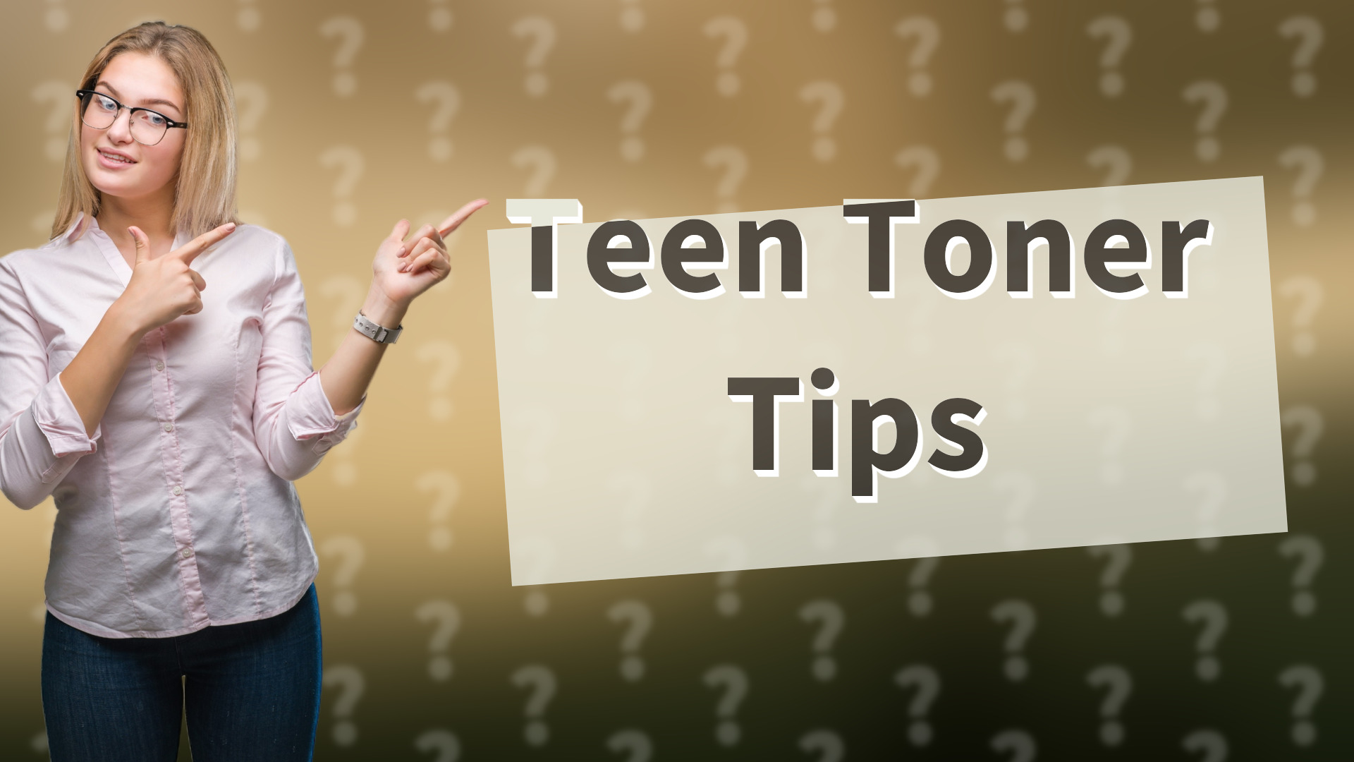 Teen Toner Tips