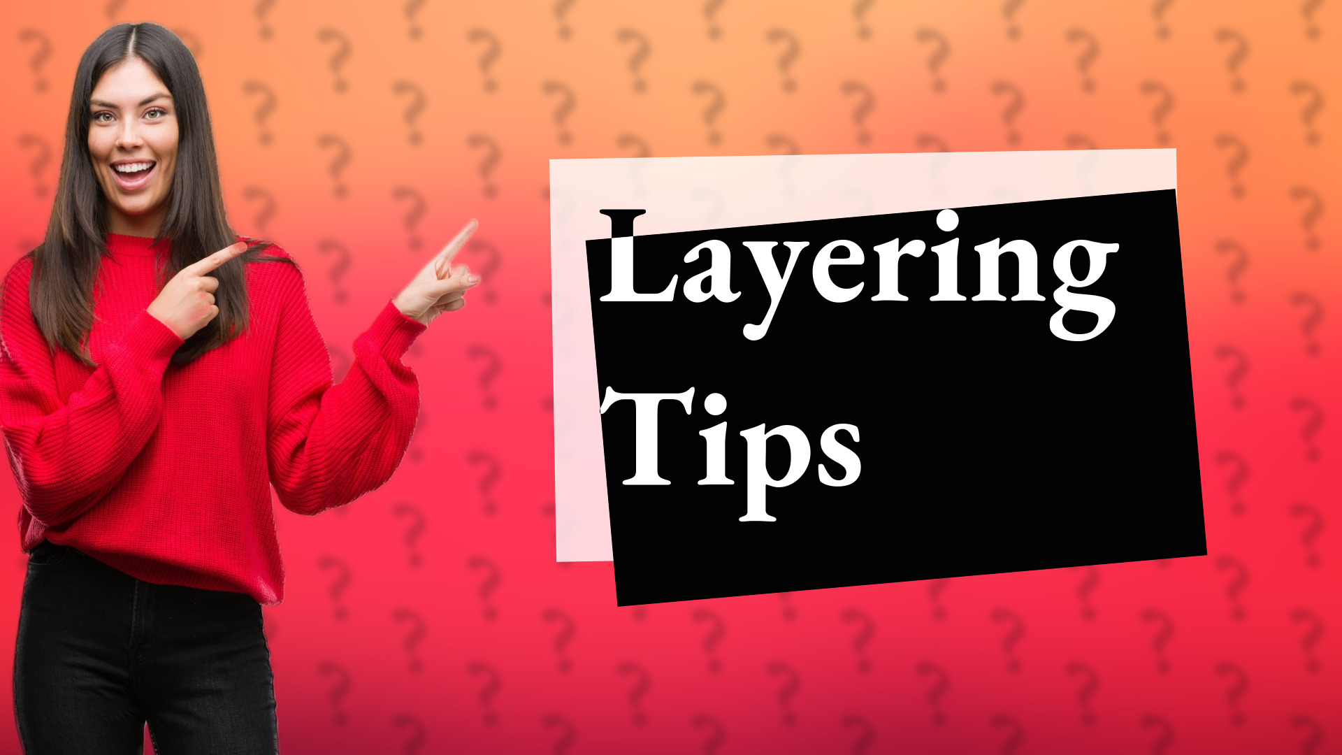 Layering Tips