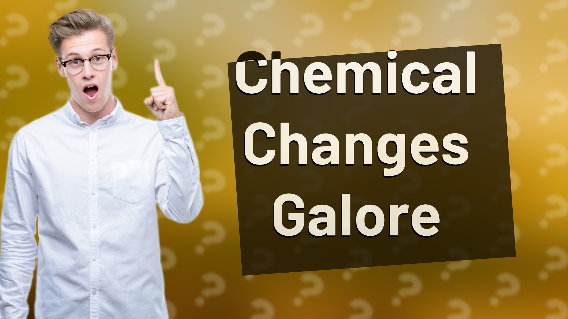 Chemical Changes Galore