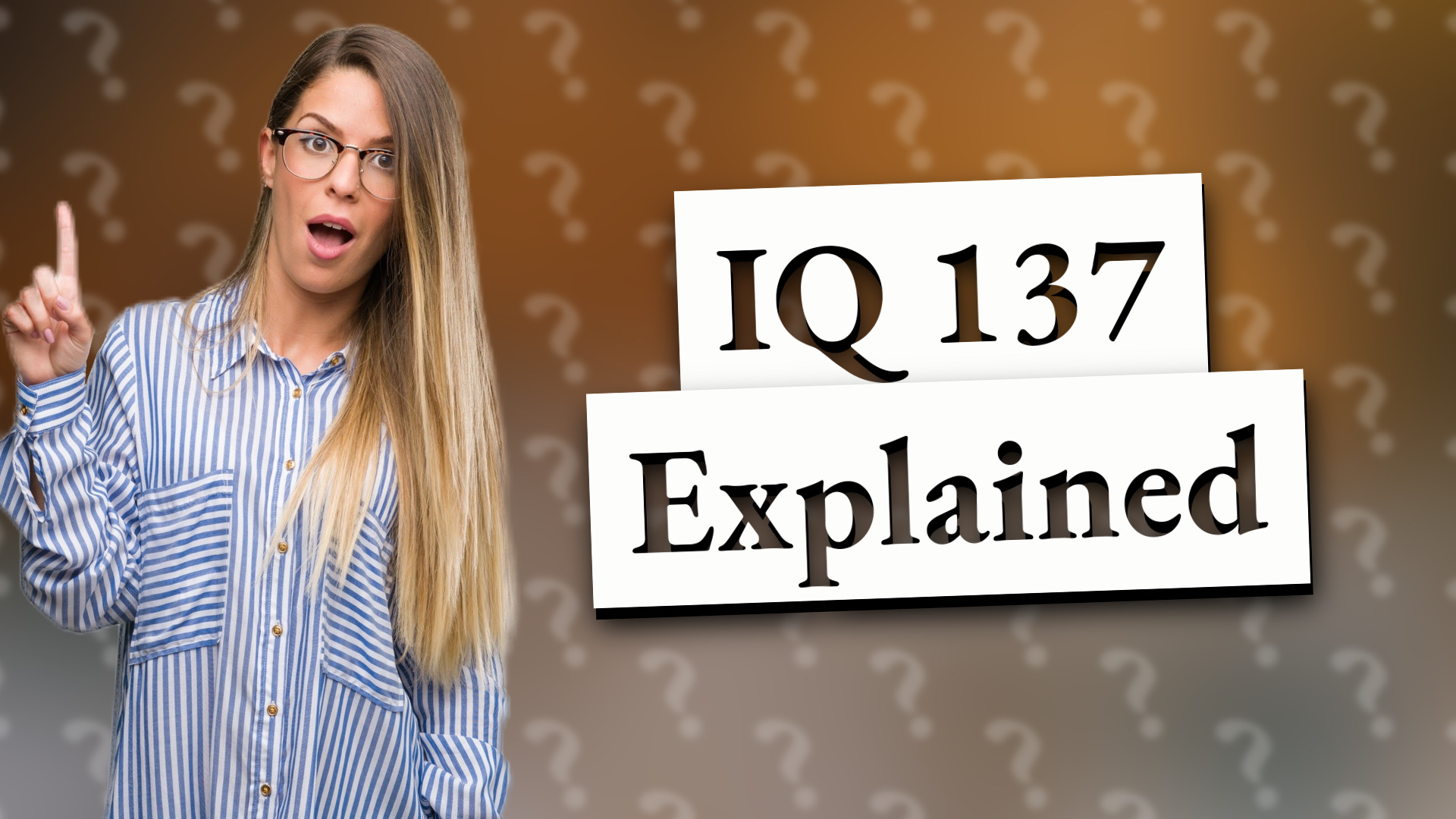 IQ 137 Explained