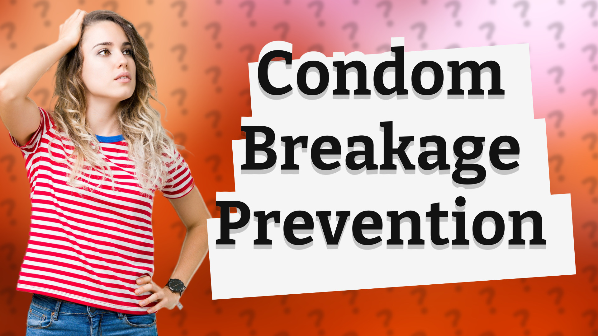 Condom Breakage Prevention