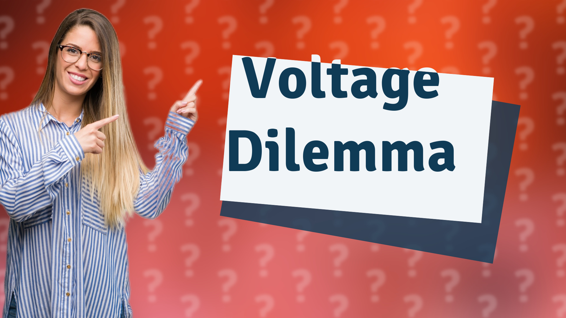 Voltage Dilemma