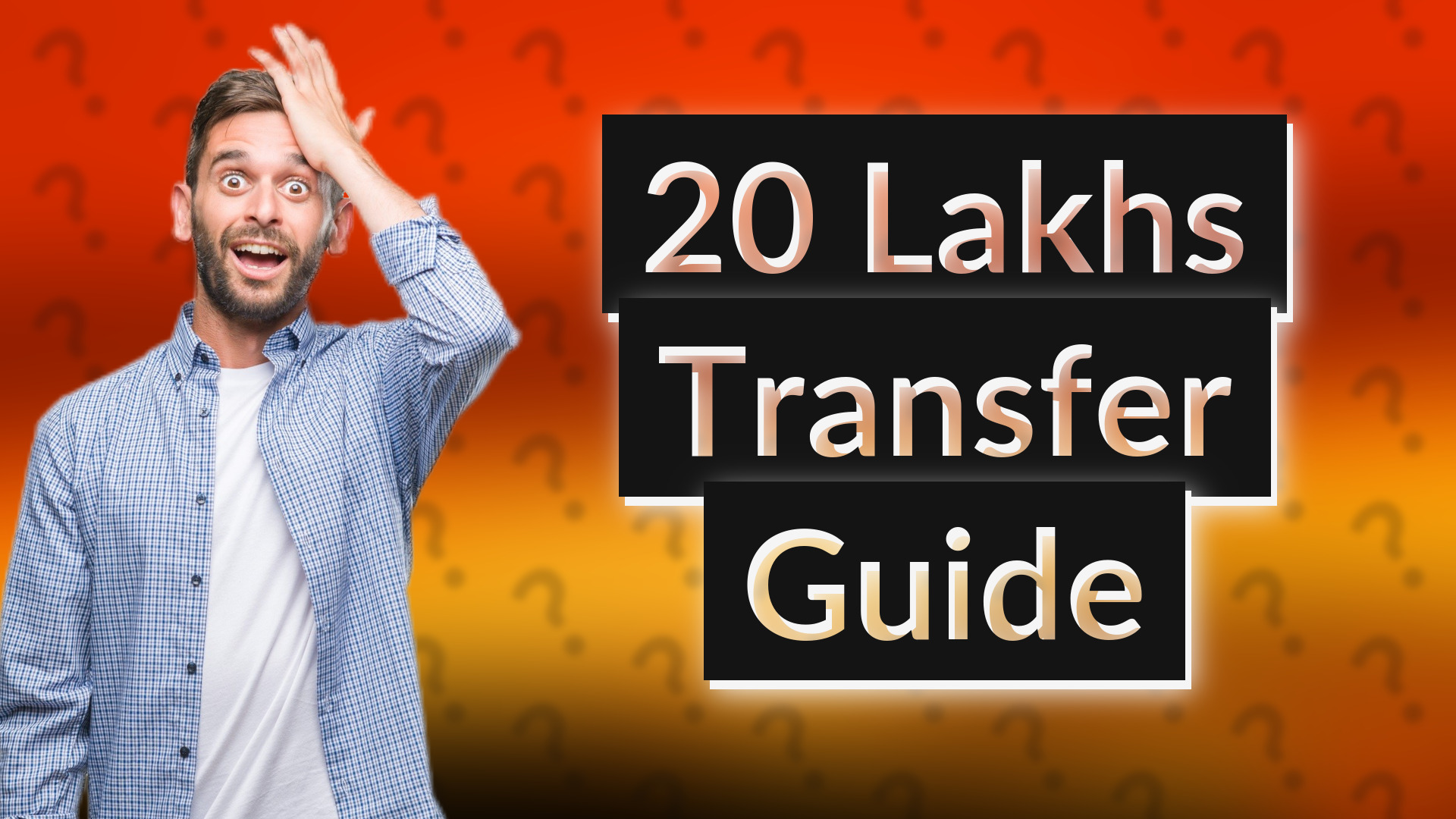 20 Lakhs Transfer Guide