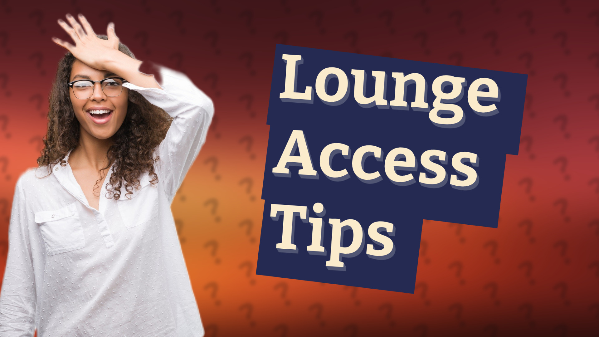 Lounge Access Tips