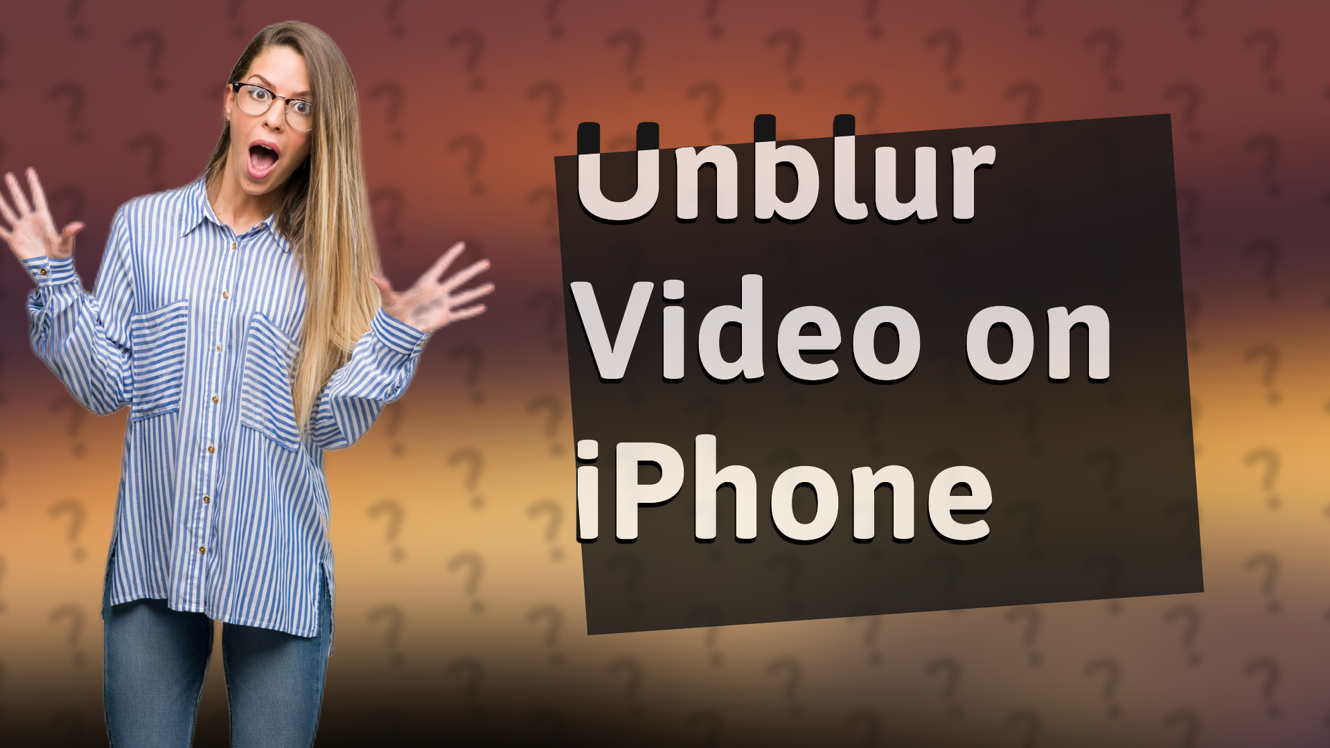 Unblur Video on iPhone
