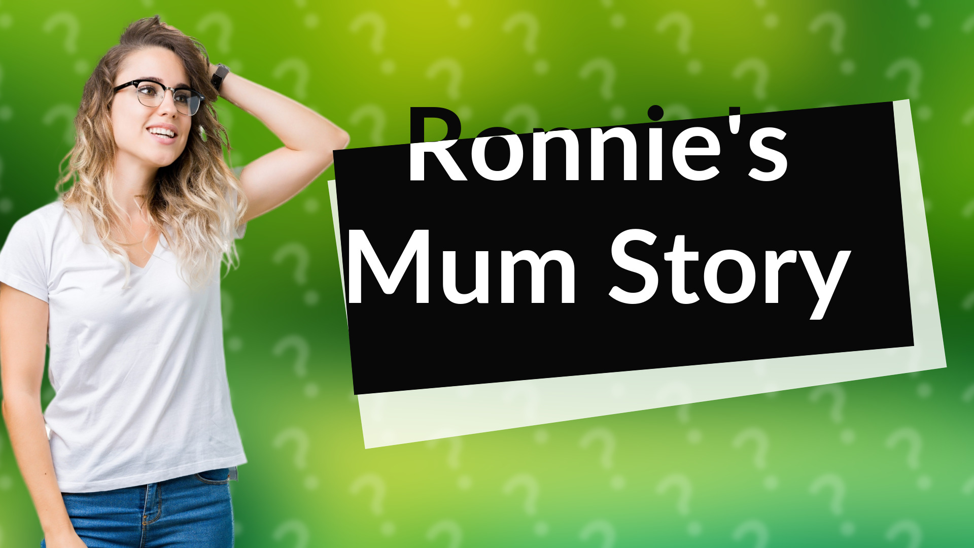 Ronnie's Mum Story