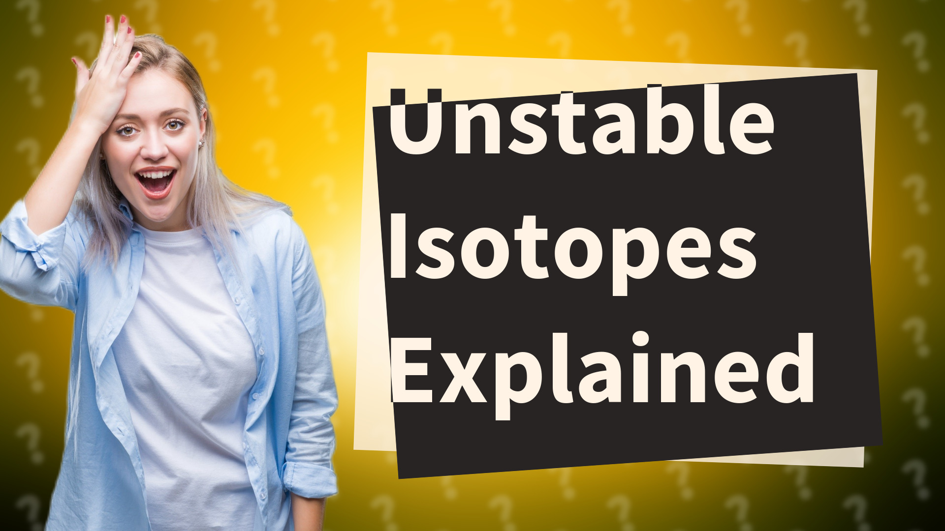 Unstable Isotopes Explained