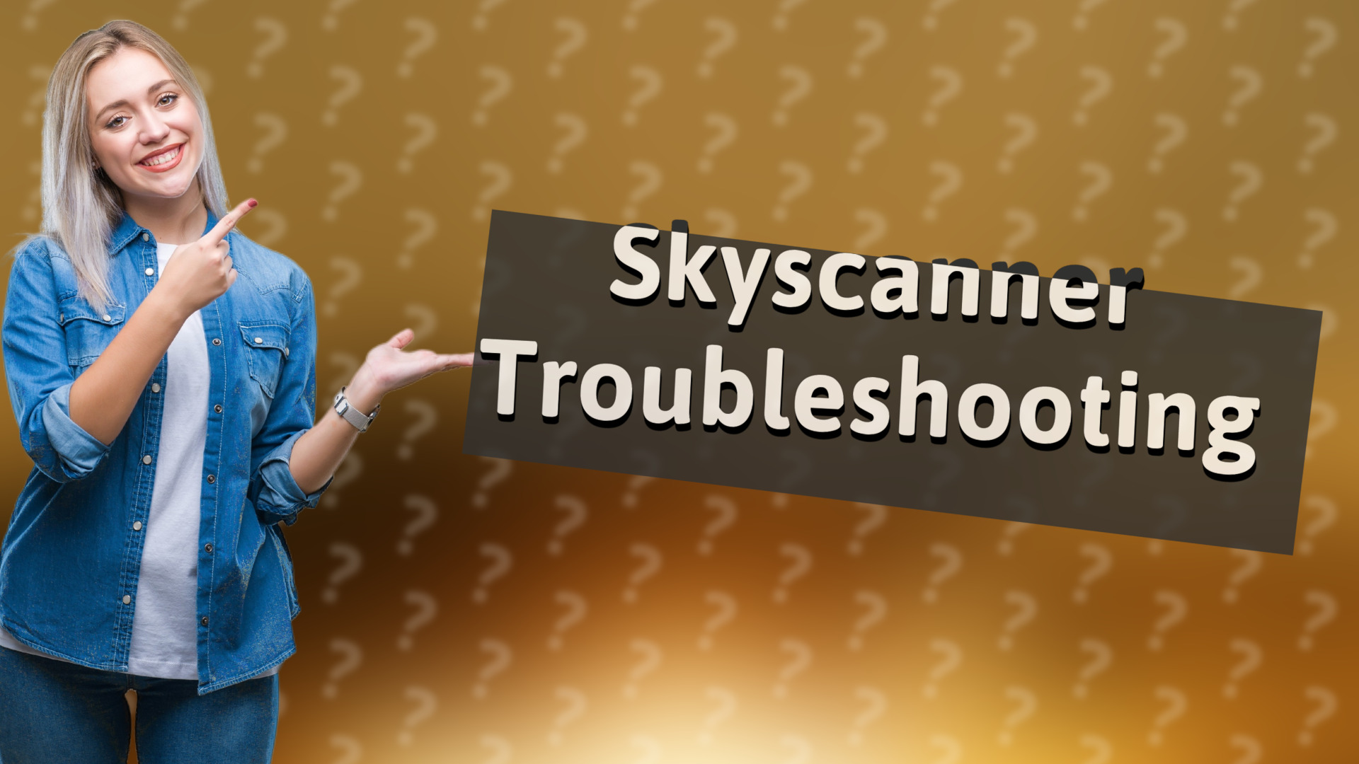 Skyscanner Troubleshooting