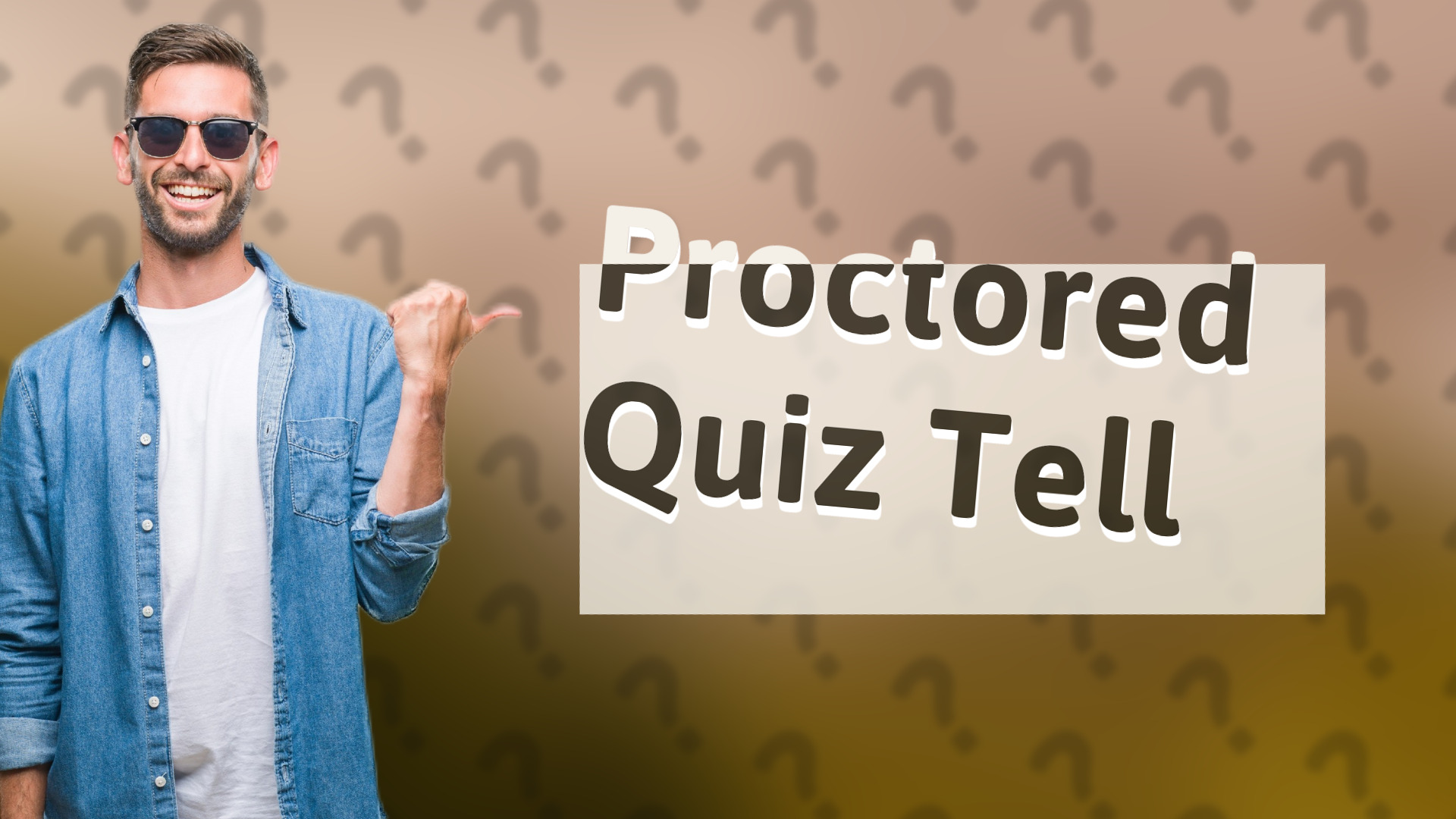 Proctored Quiz Tell
