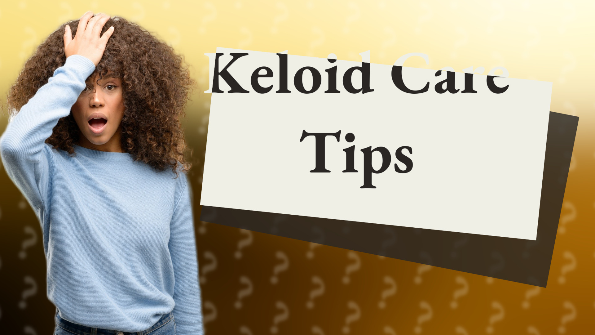 Keloid Care Tips