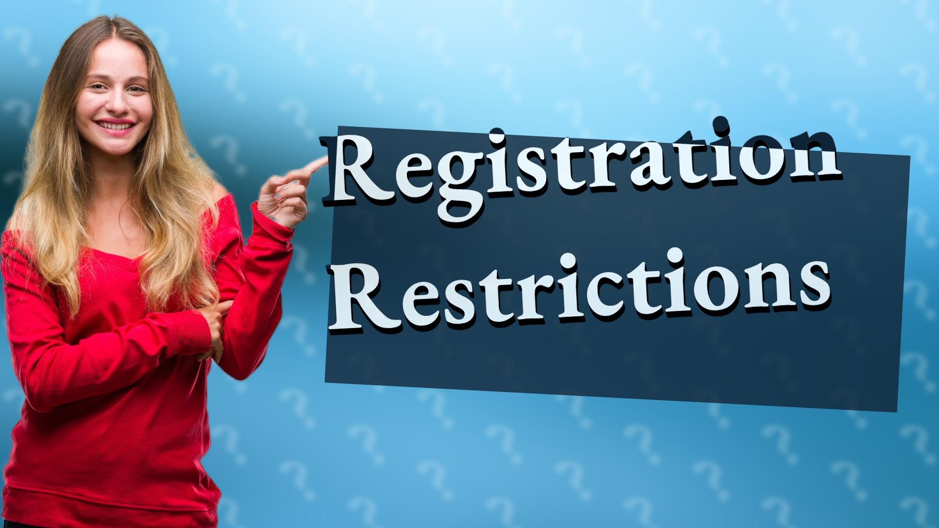 Registration Restrictions