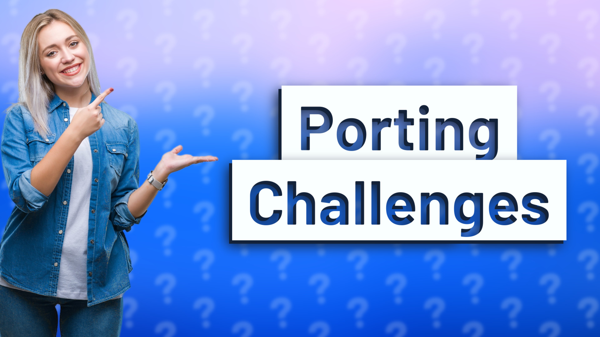 Porting Challenges