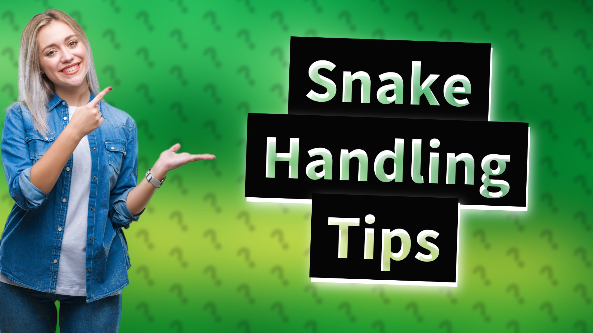 Snake Handling Tips