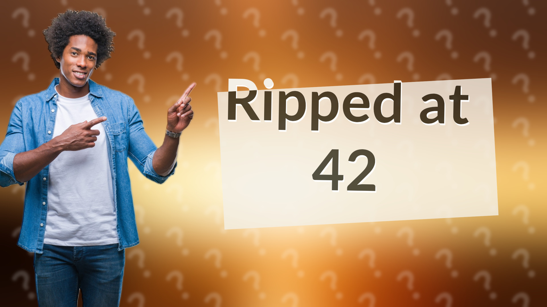 Ripped at 42