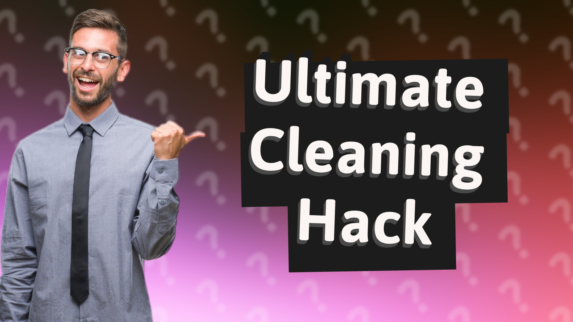 Ultimate Cleaning Hack