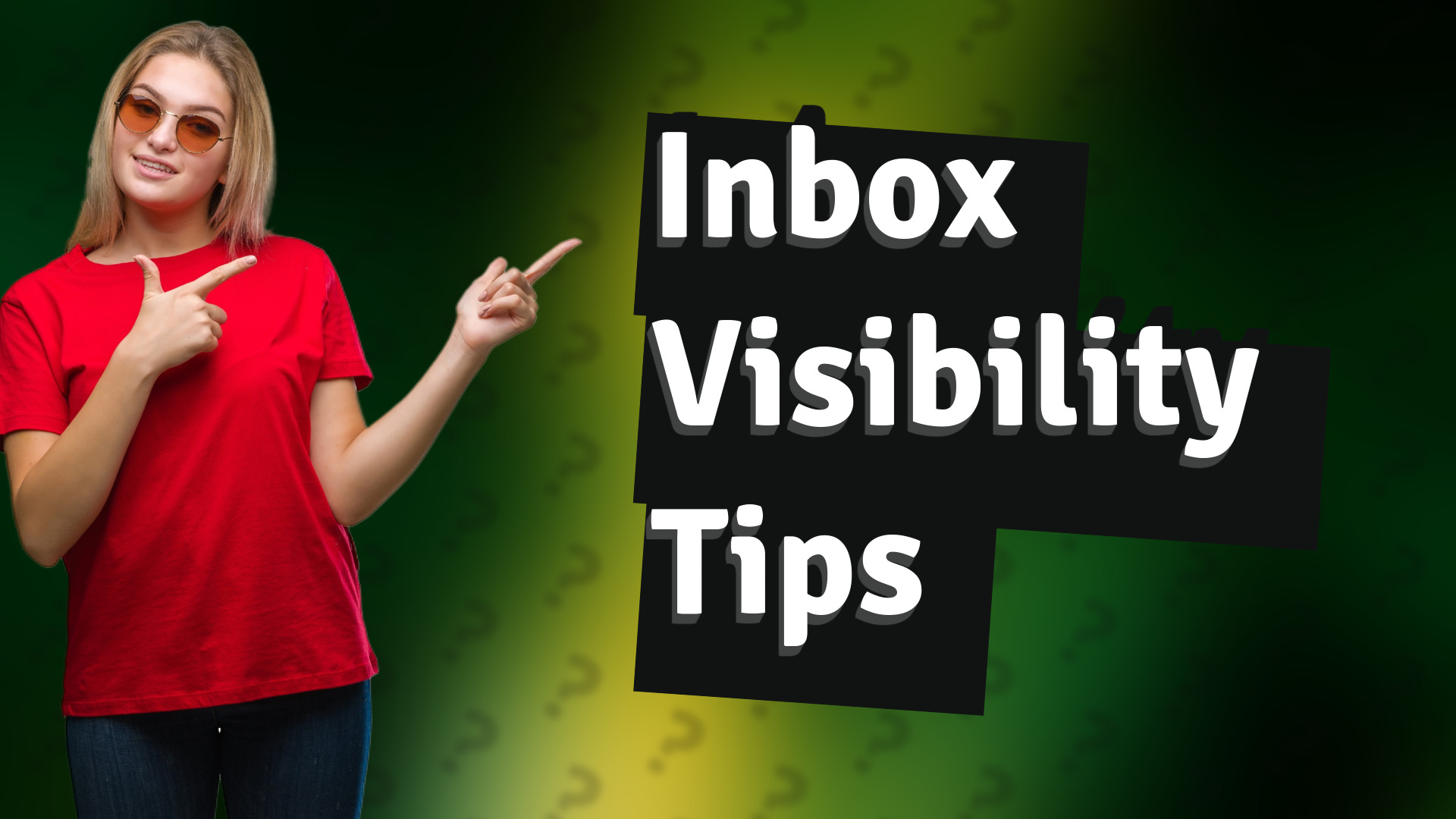 Inbox Visibility Tips